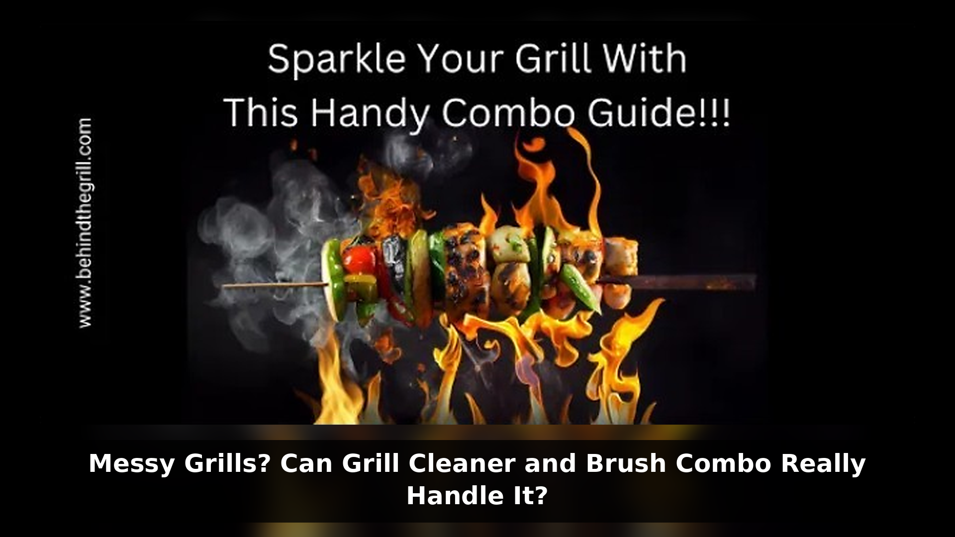 Messy Grills? Can Grill Cleaner and Brush Combo Really Handle It?