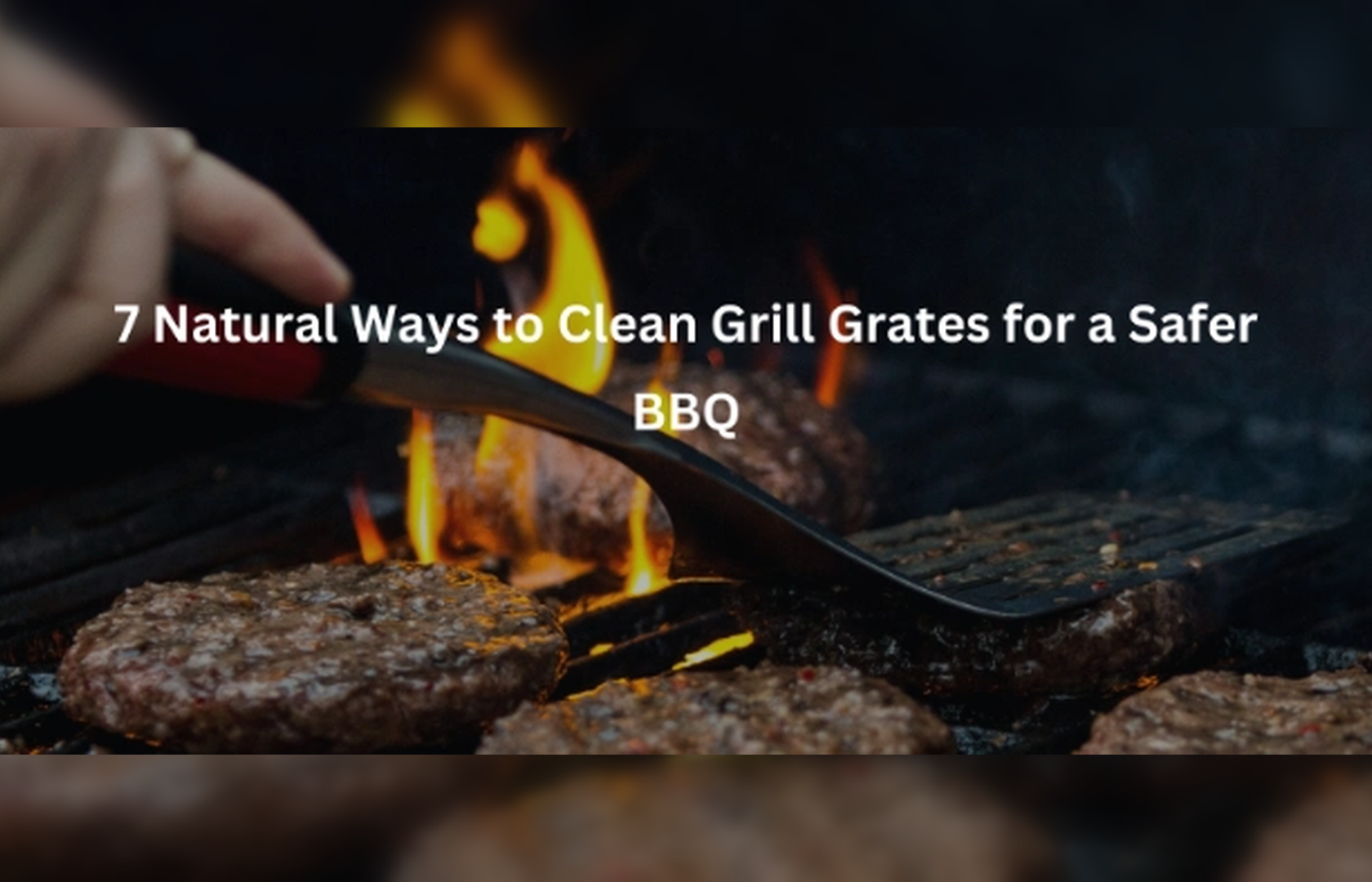 7 Natural Ways to Clean Grill Grates for a Safer BBQ