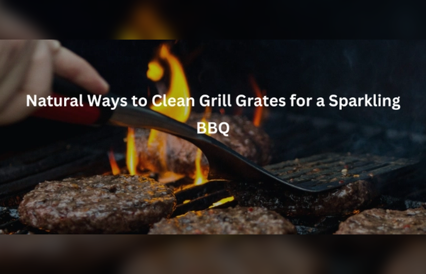 Natural Ways to Clean Grill Grates for a Sparkling BBQ