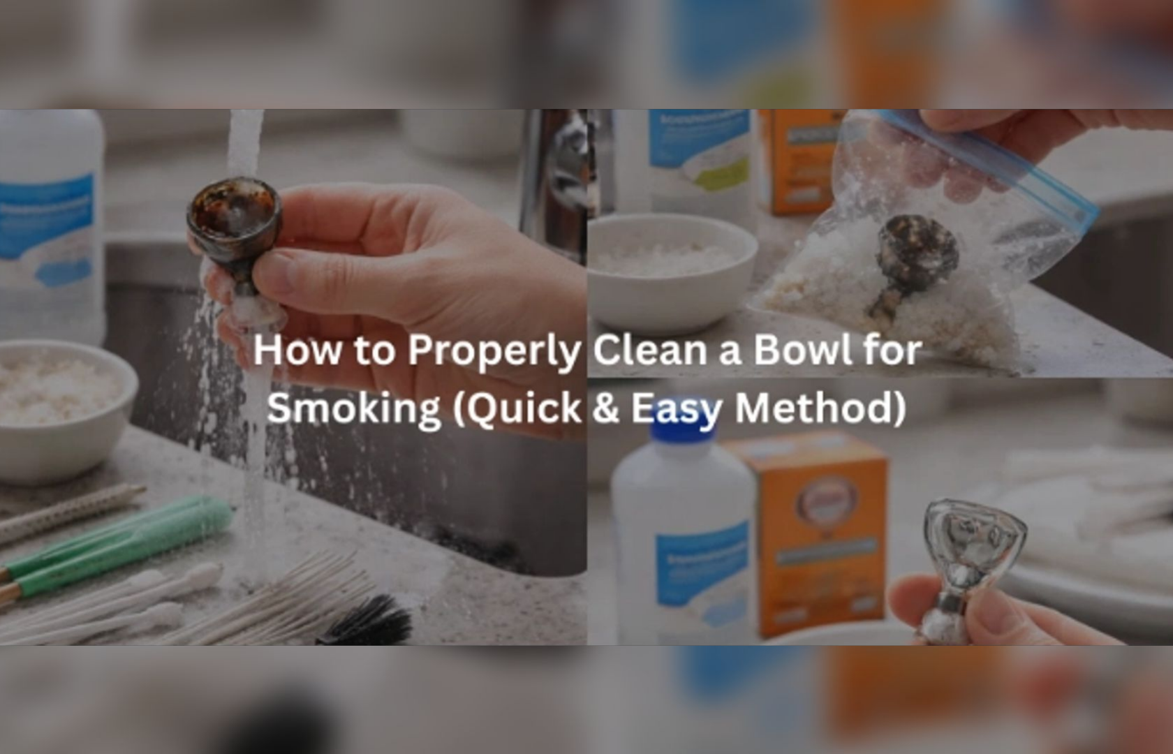 How to Properly Clean a Bowl for Smoking (Quick & Easy Method)