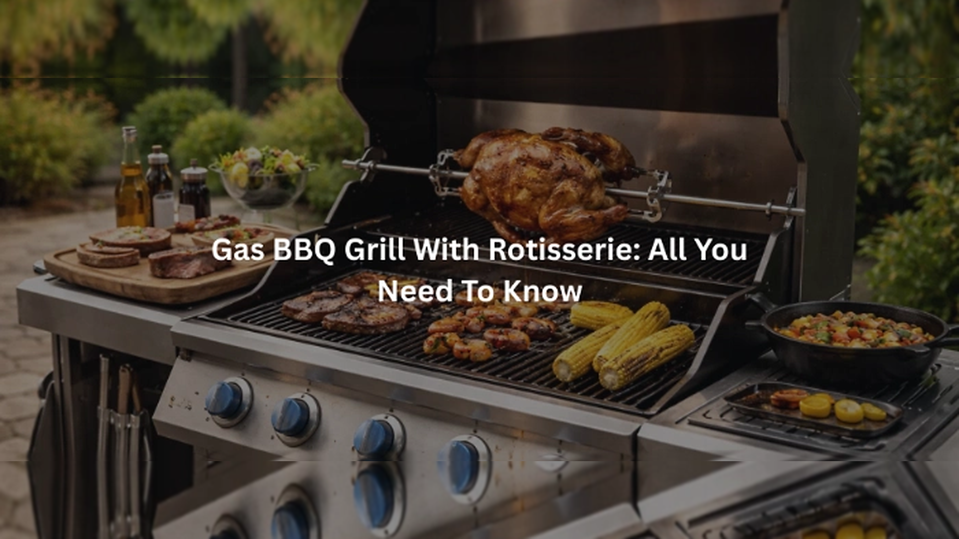 Gas BBQ Grill With Rotisserie: All You Need To Know