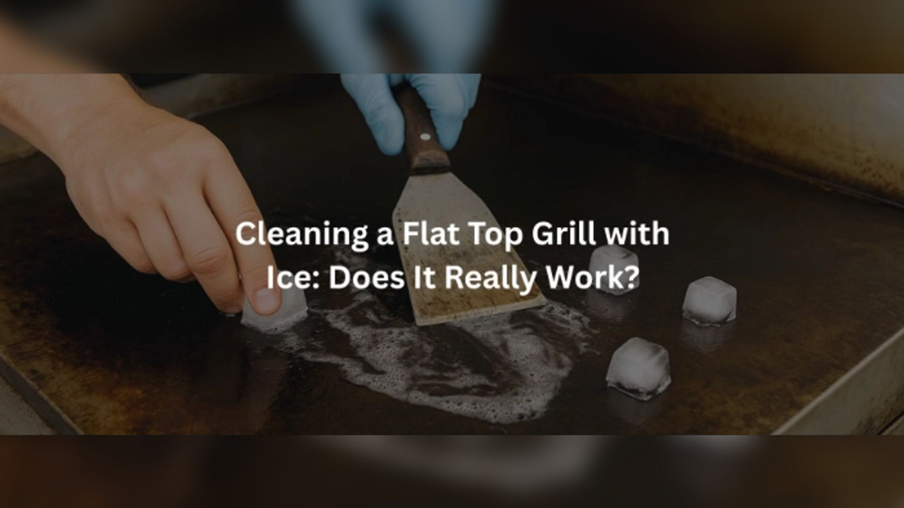 Find out Cleaning a Flat Top Grill with Ice: Does It Really Work?