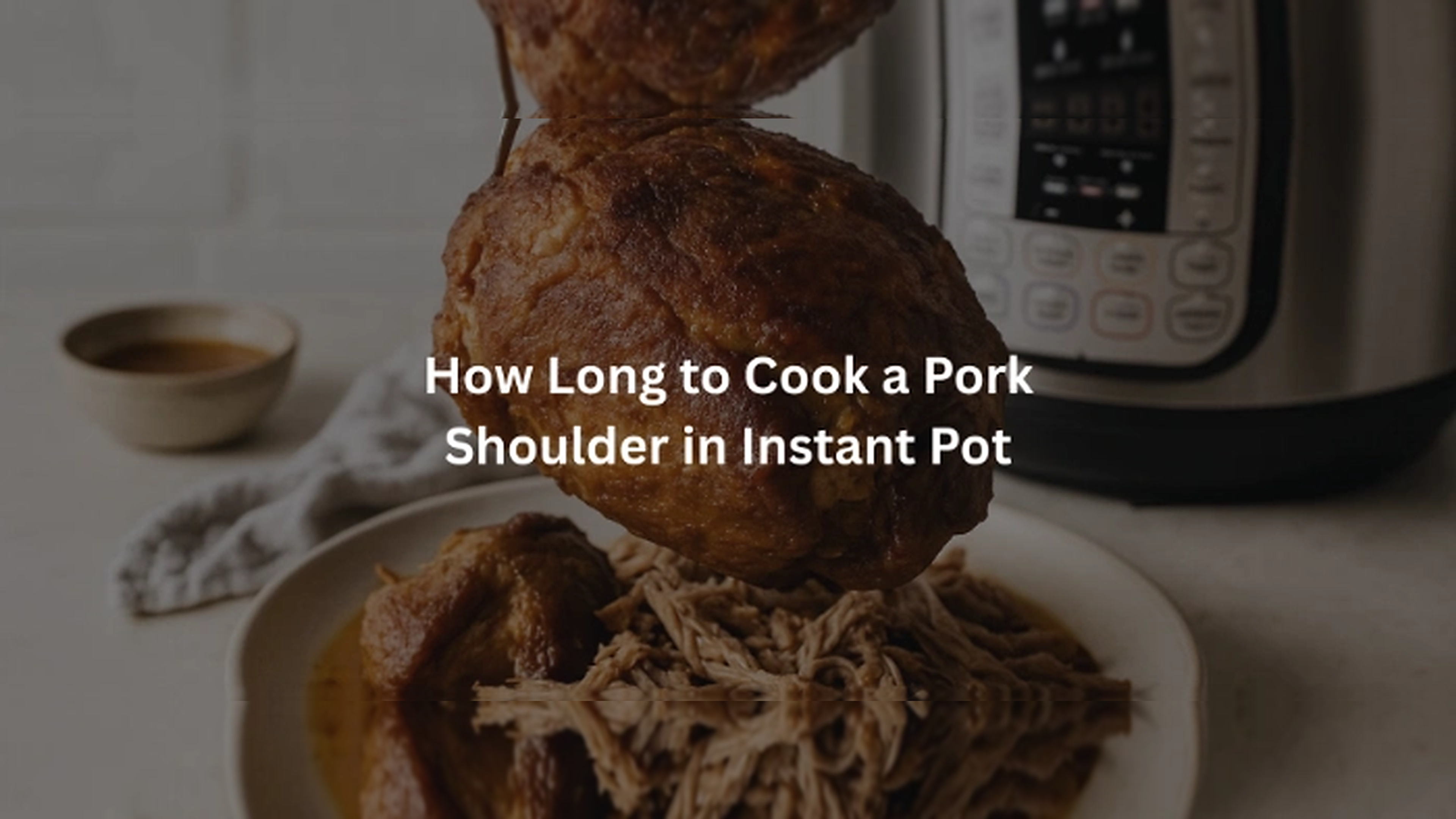 Discover How Long to Cook a Pork Shoulder in Instant Pot