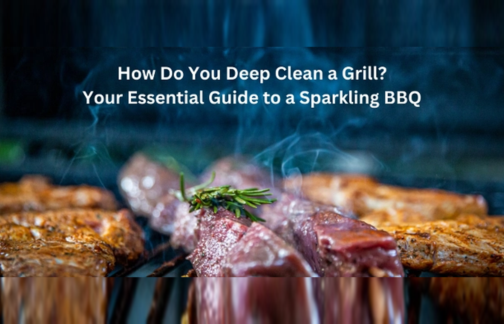How Do You Deep Clean a Grill? Your Essential Guide to a Sparkling BBQ