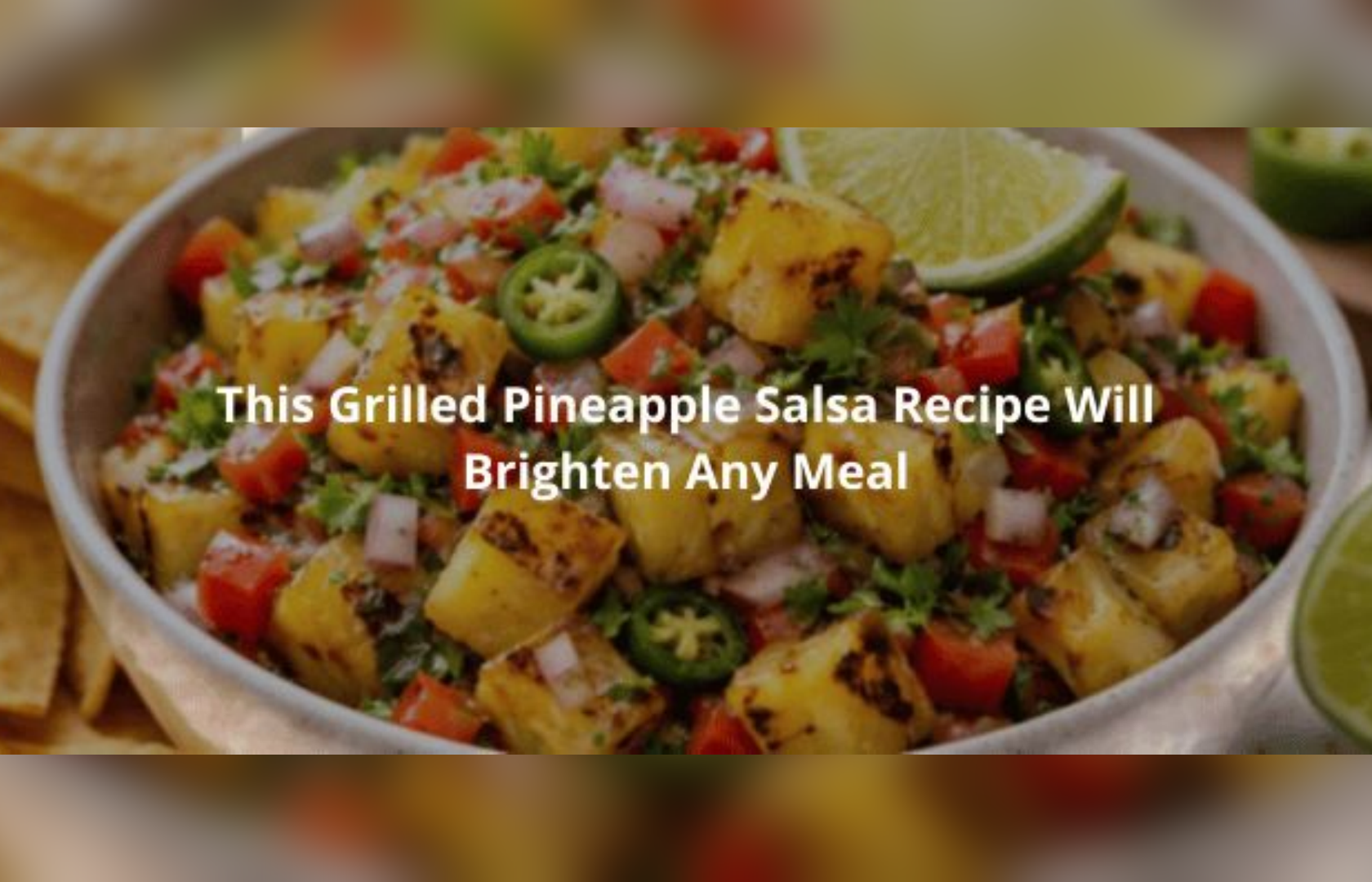 You Must Try This Grilled Pineapple Salsa Recipe!