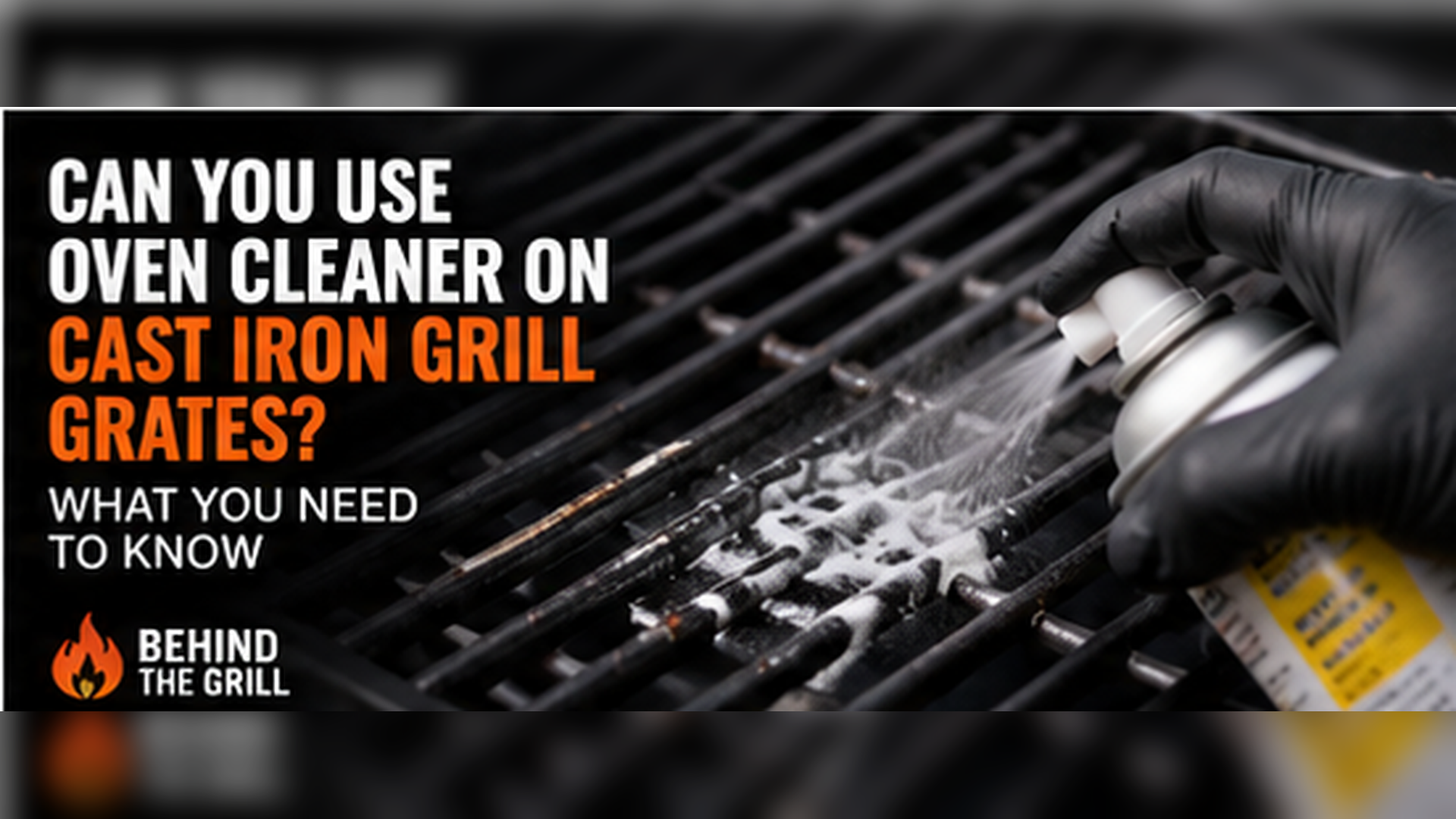 Can You Use Oven Cleaner on Cast Iron Grill Grates? Find Inside!