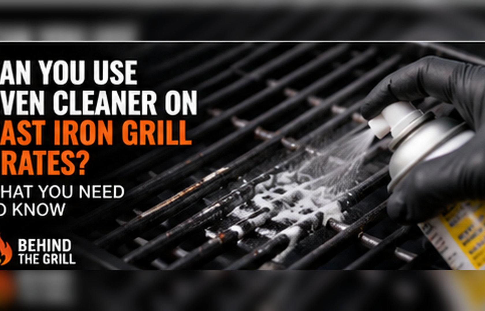 Can You Use Oven Cleaner on Cast Iron Grill Grates? Find Inside!