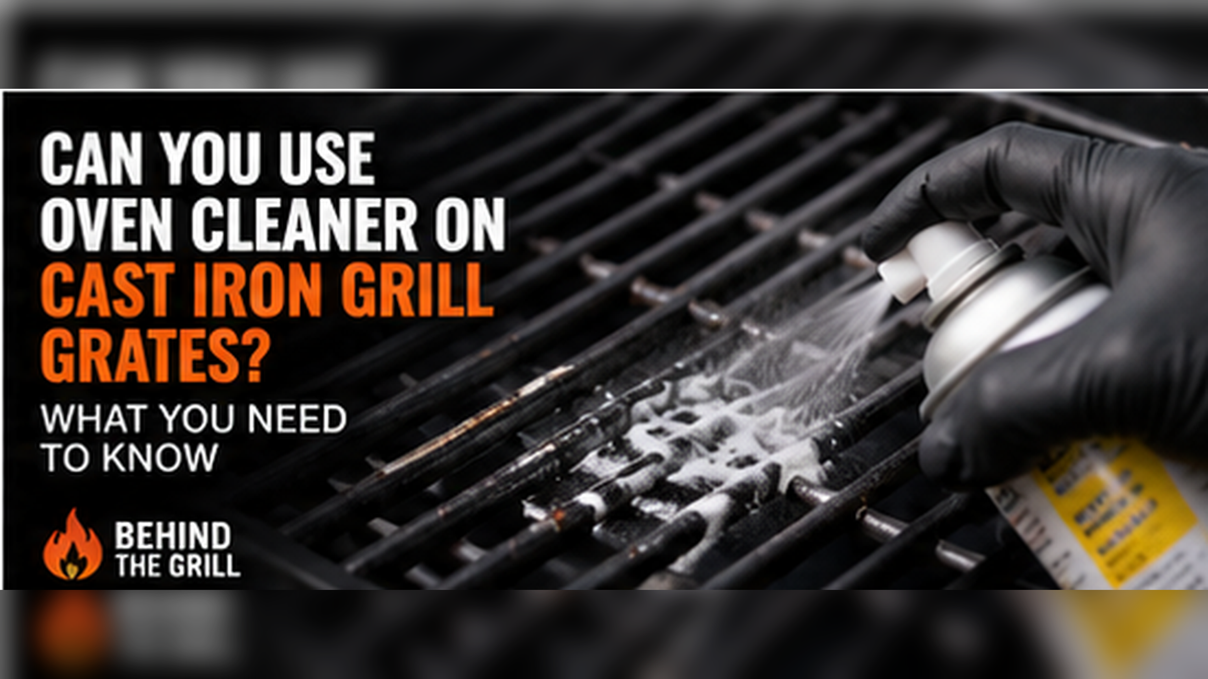 Can You Use Oven Cleaner on Cast Iron Grill Grates? Find Inside!