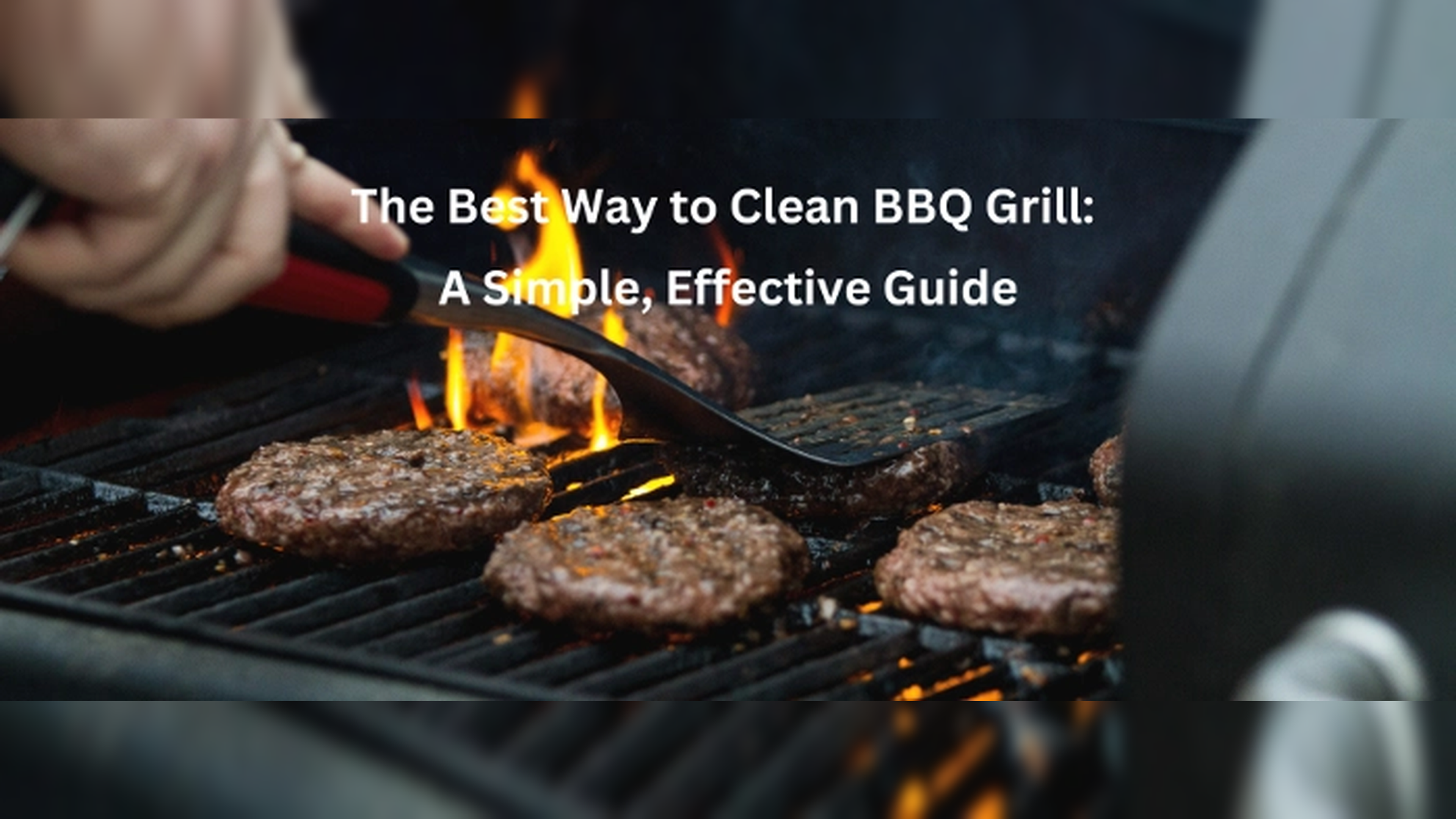 Simple and Effective Guide to Clean Your BBQ Grill