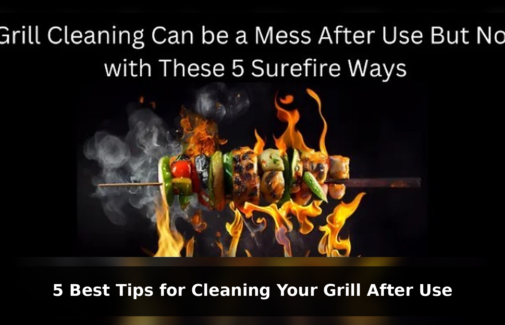 5 Best Tips for Cleaning Your Grill After Use