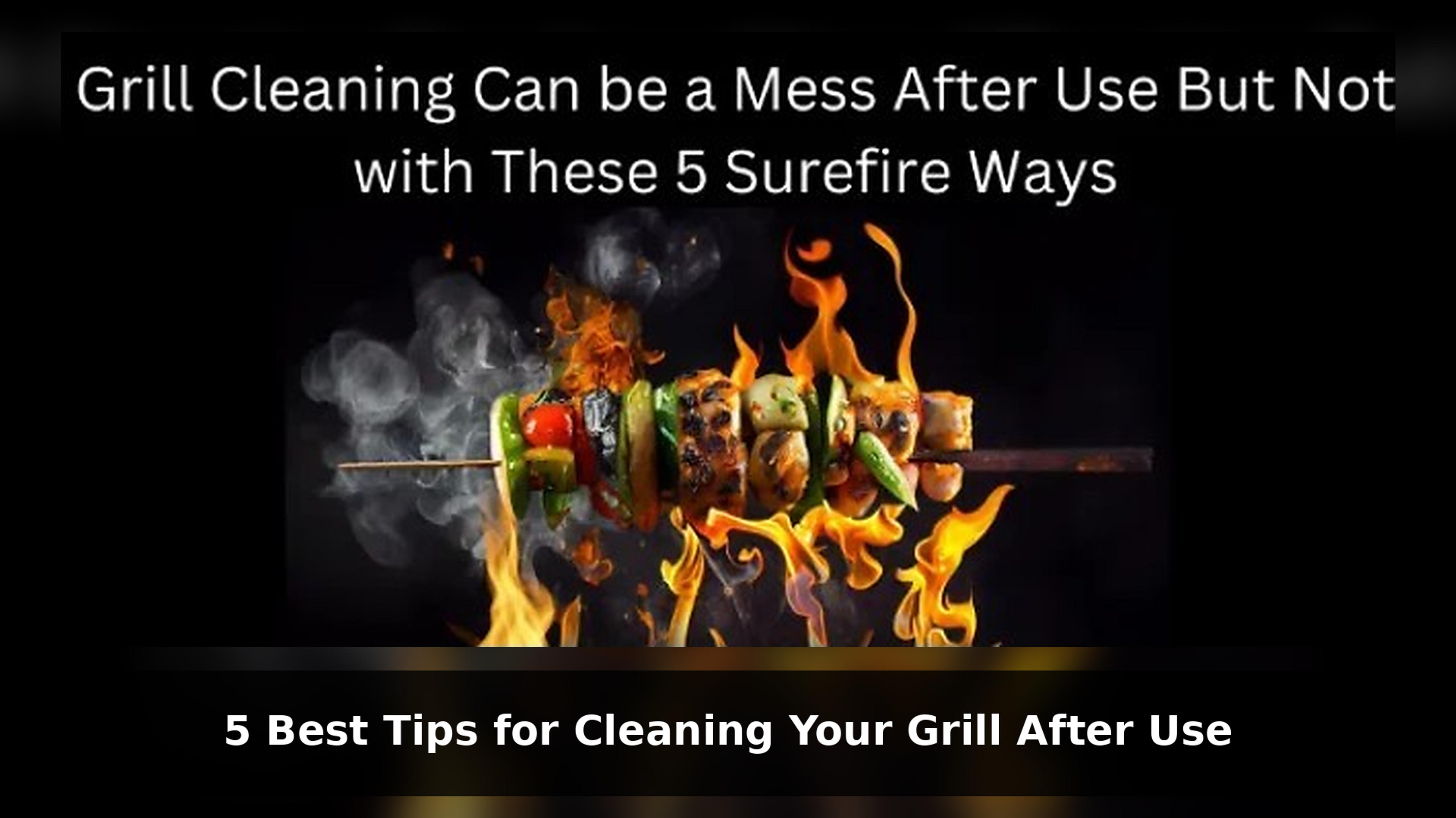 5 Best Tips for Cleaning Your Grill After Use