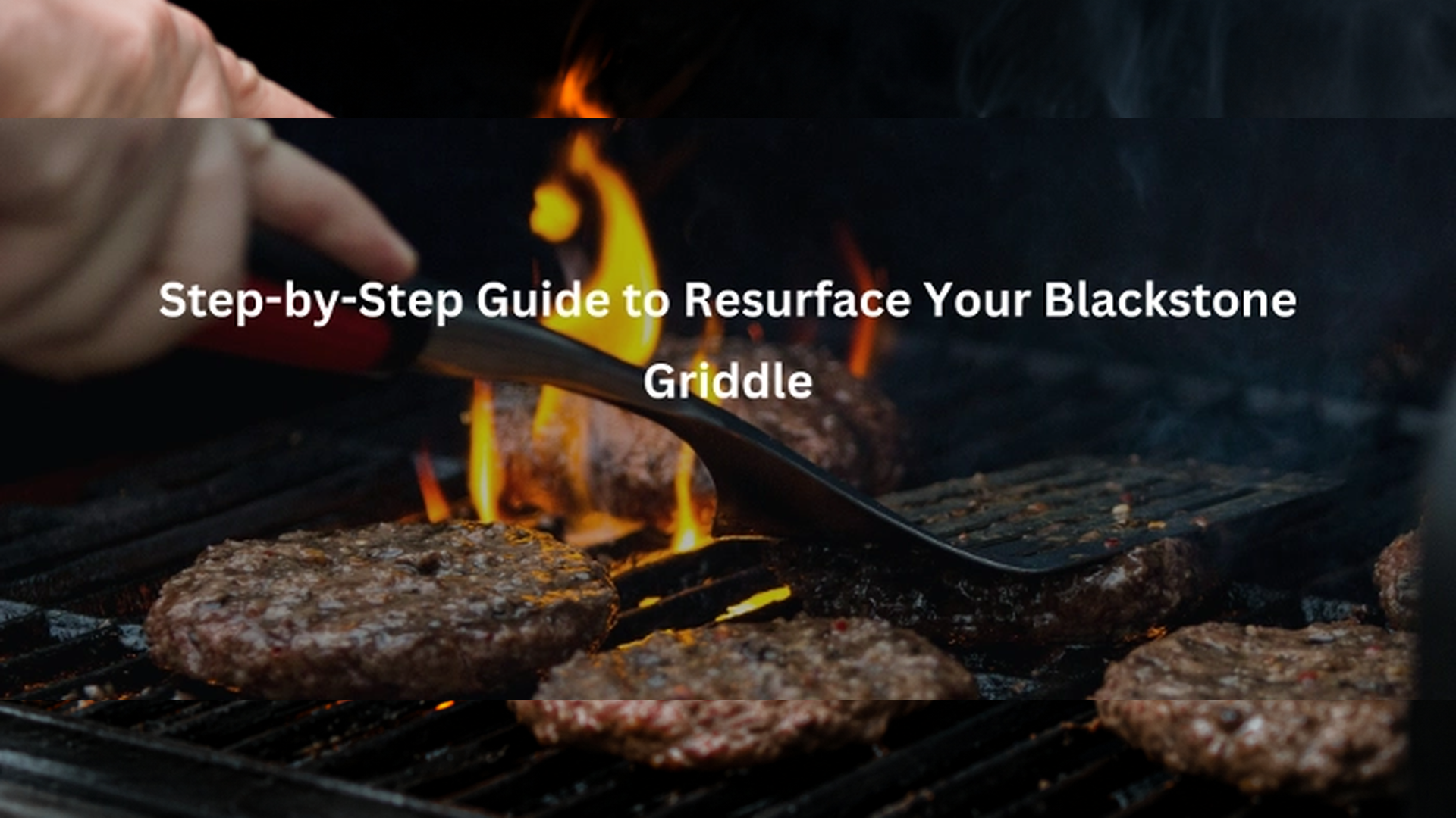 Step-by-Step Guide to Resurface Your Blackstone Griddle
