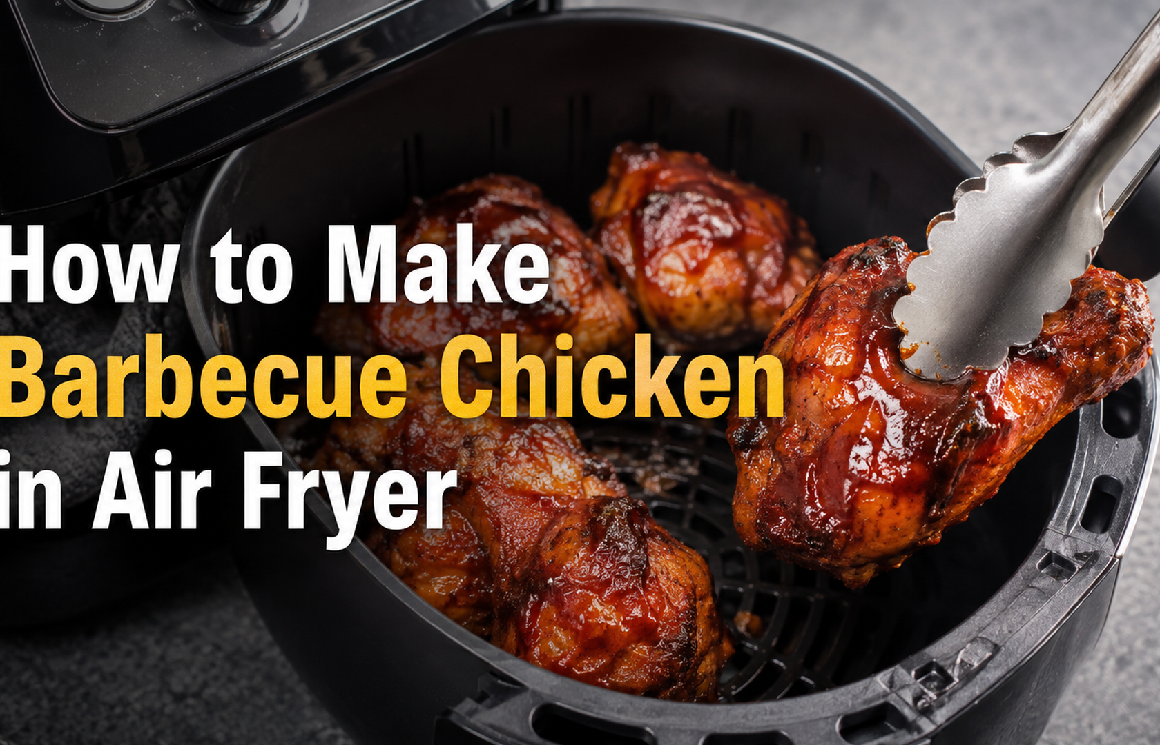 Discover How to Make Barbecue Chicken in Air Fryer