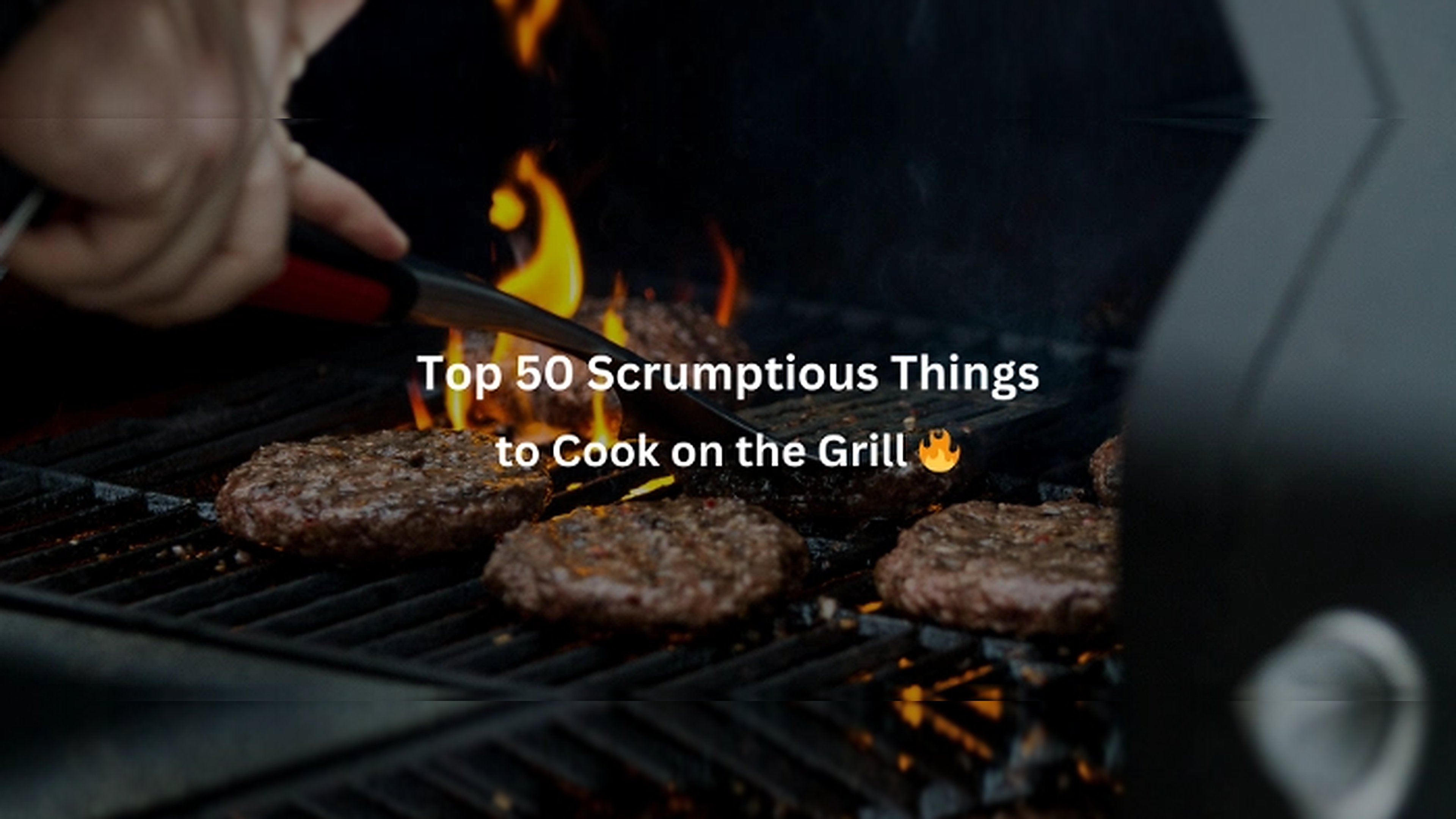 50 Tasty Things to Cook on the Grill for Quick, Delicious Results