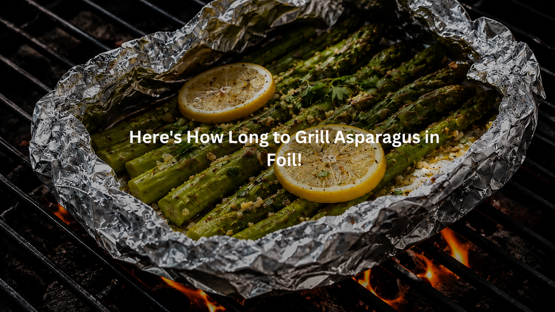Discover How Long to Grill Asparagus in Foil!