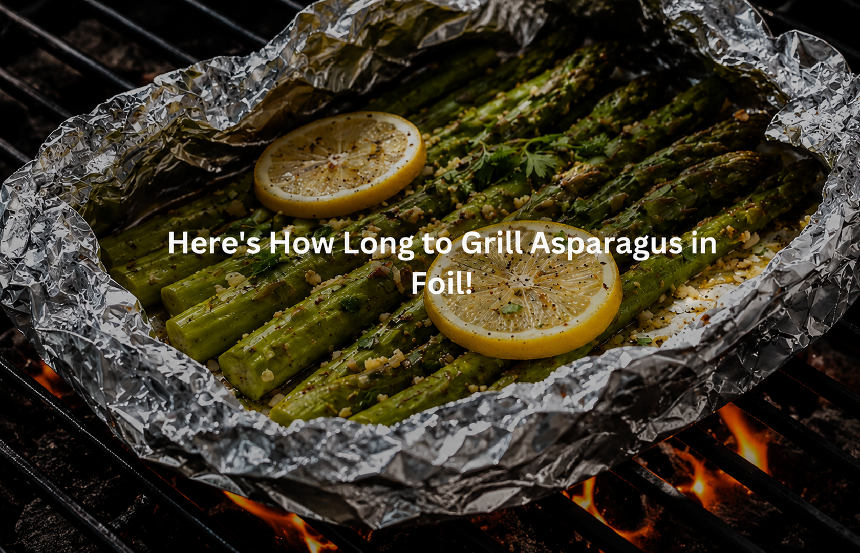 Discover How Long to Grill Asparagus in Foil!