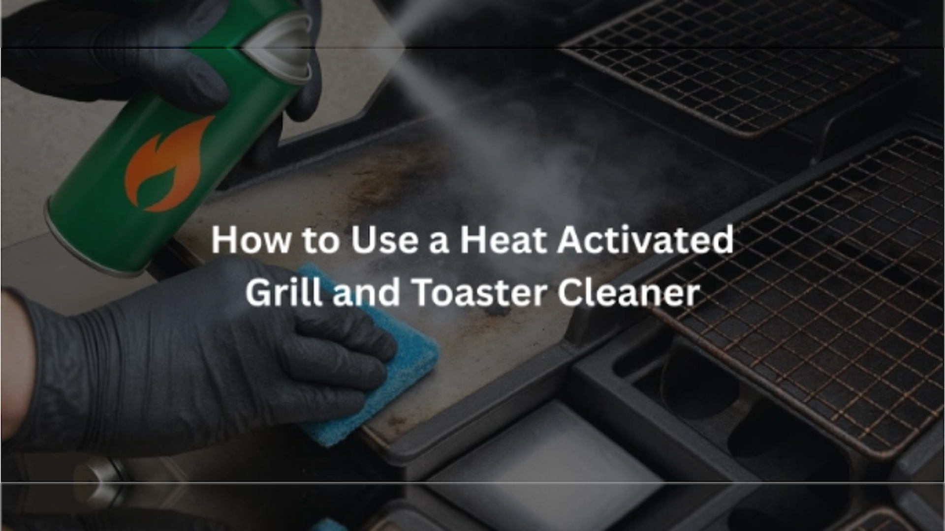 Find out How to Use a Heat Activated Grill and Toaster Cleaner