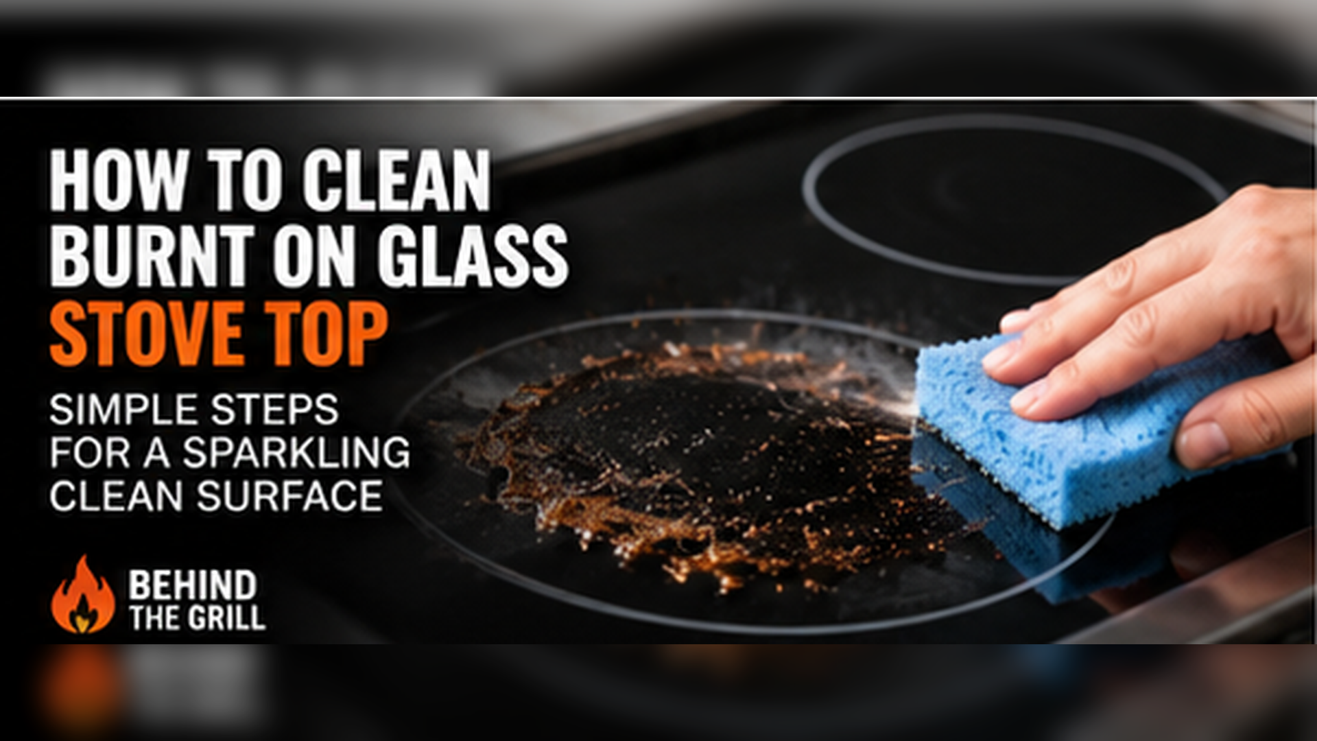 How to Clean a Glass Stove Top Burnt On Mess: Easy Steps That Work
