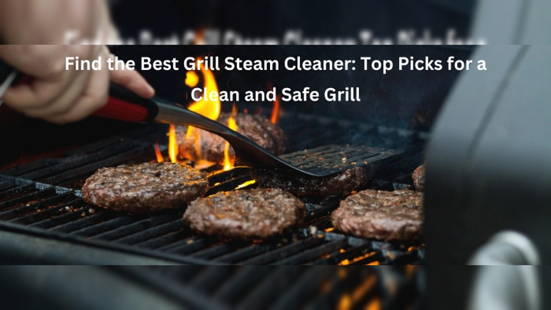 Find Top Grill Steam Cleaners for a Clean, Safe Grill
