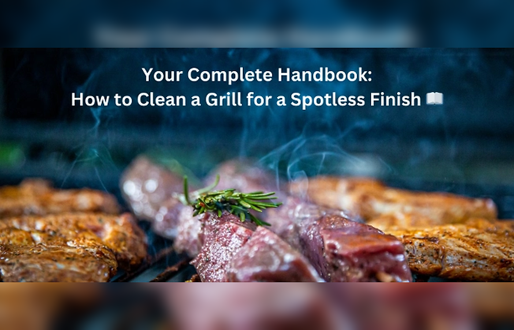 Your Complete Handbook: How to Clean a Grill for a Spotless Finish 📖