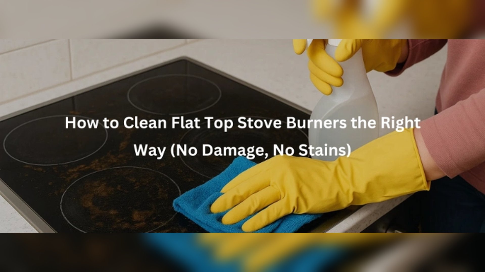 How to Clean Flat Top Stove Burners the Right Way (No Damage, No Stains)
