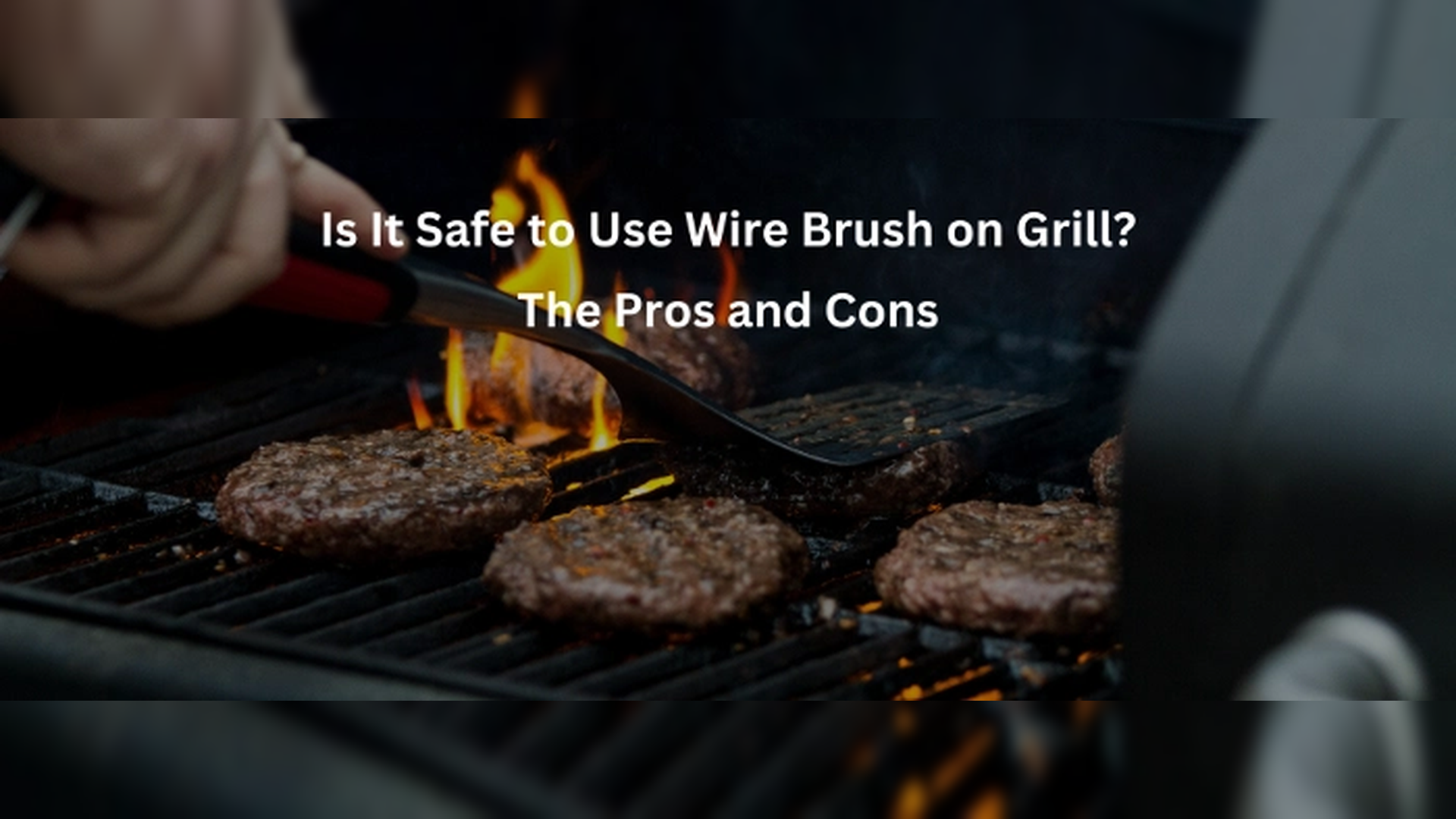 Grill Brush Concerns: Friend or Foe? Separating Fact from Fiction