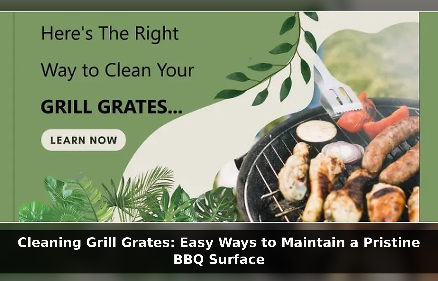 Cleaning Grill Grates: Easy Ways to Maintain a Pristine BBQ Surface