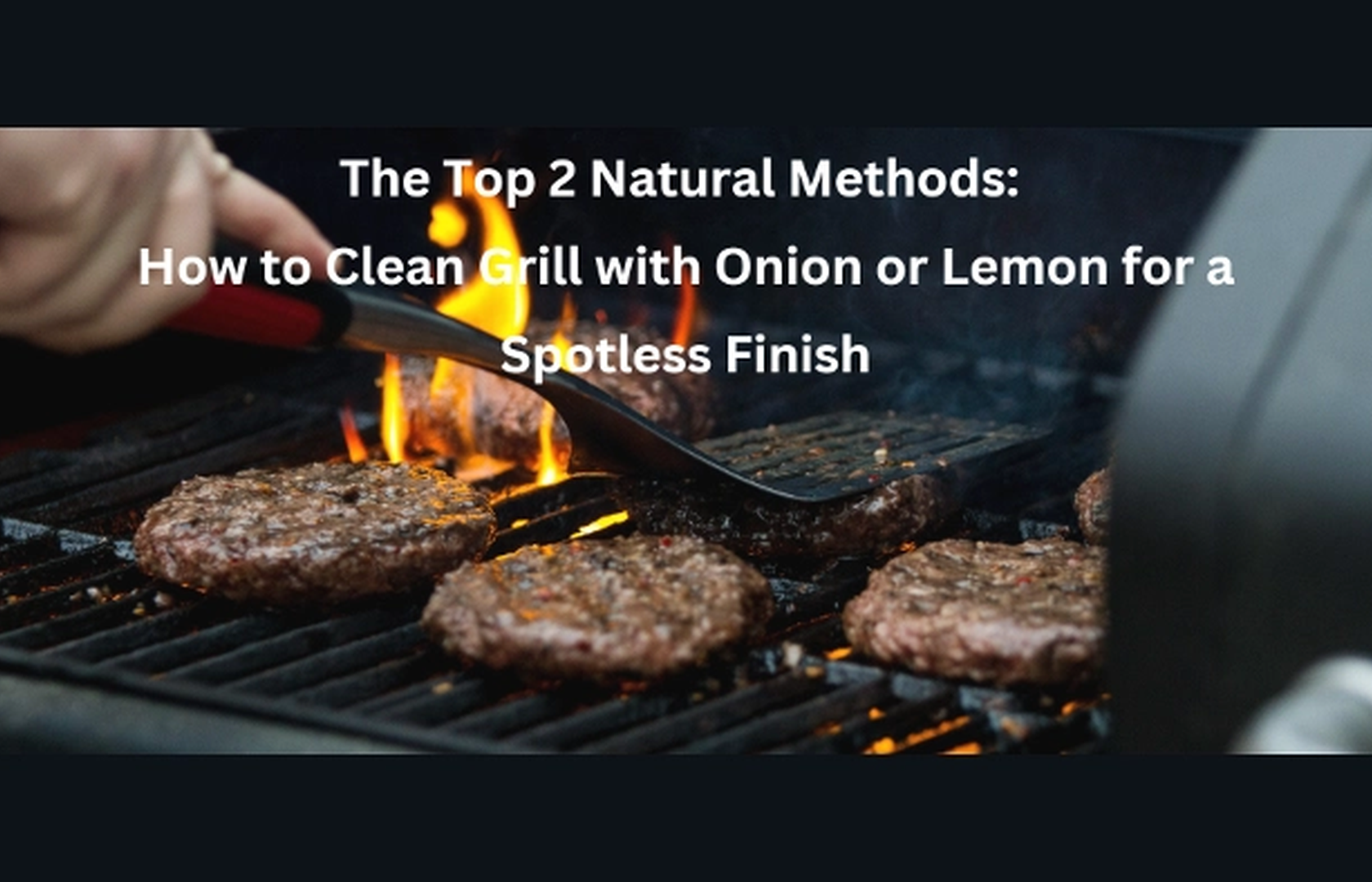 Top Natural Methods: Clean Your Grill with Lemon or Onion