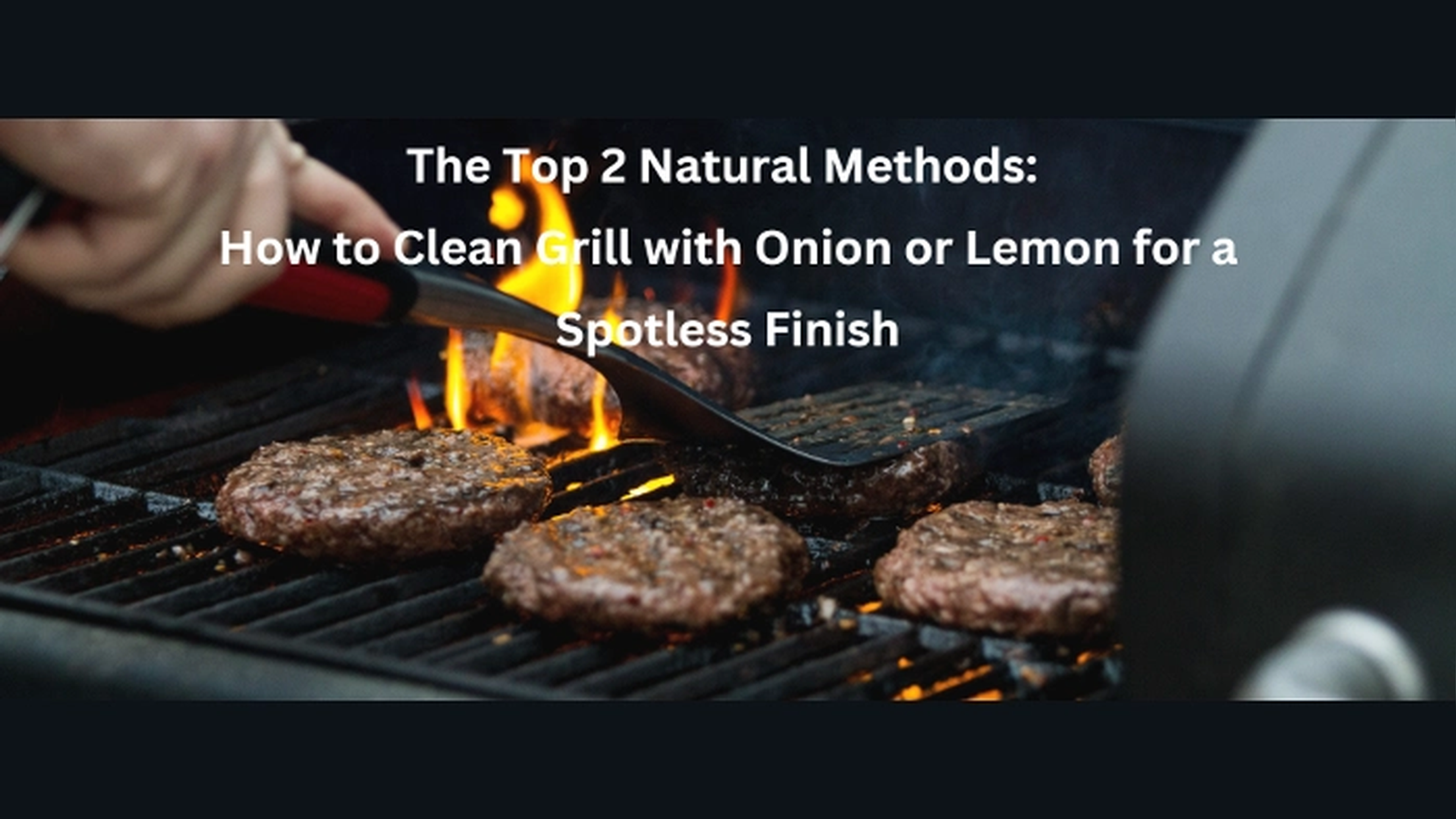 Top Natural Methods: Clean Your Grill with Lemon or Onion