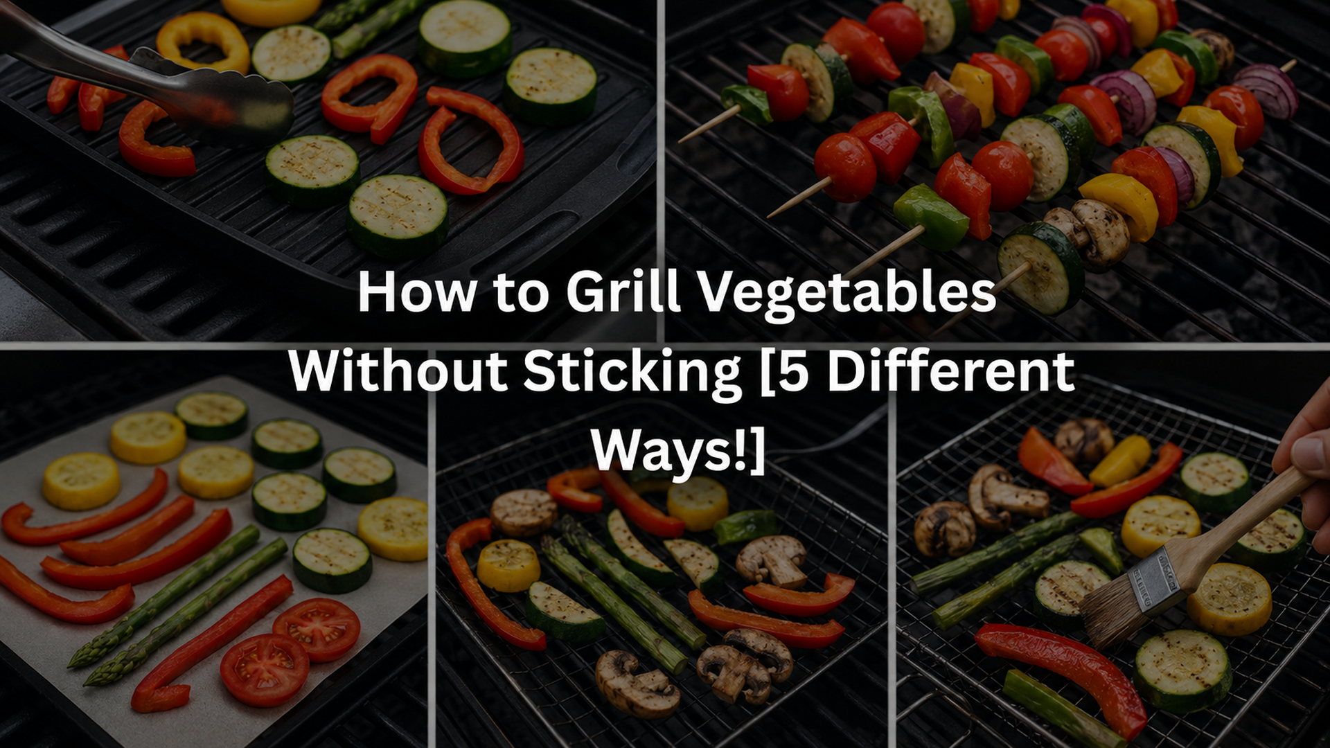 How to Grill Vegetables Without Sticking - 5 Easy Ways