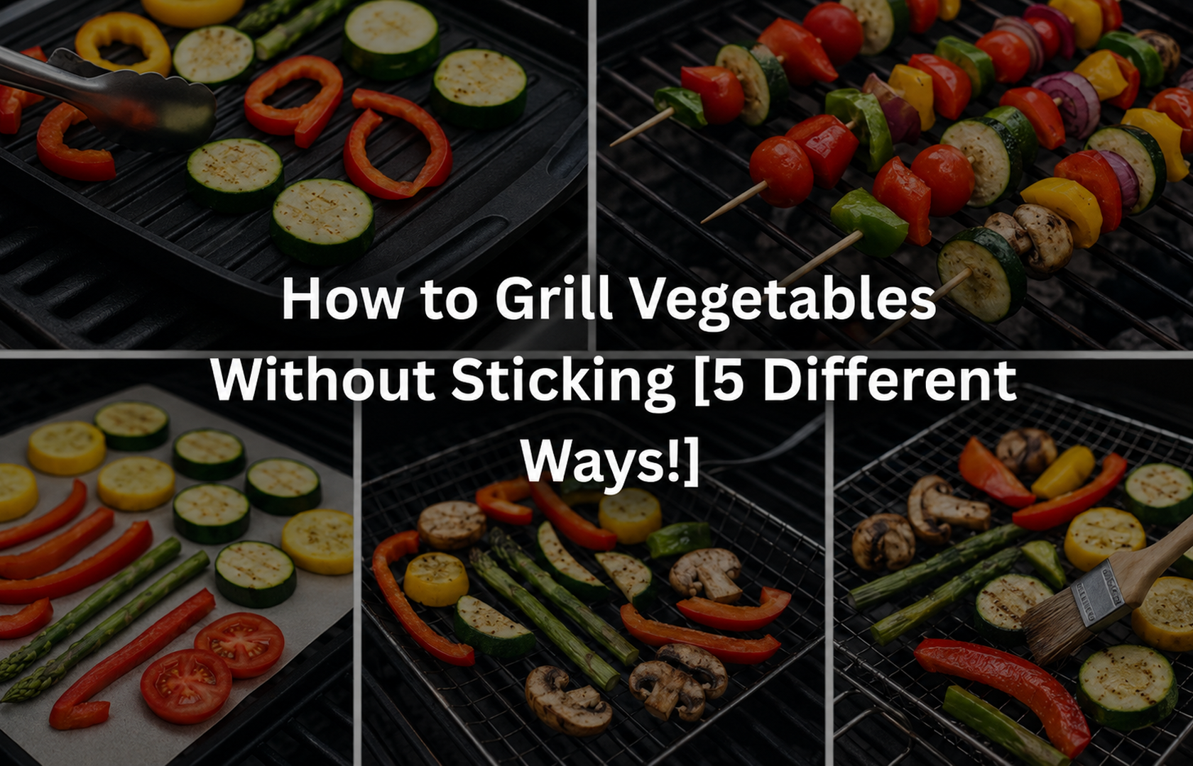 How to Grill Vegetables Without Sticking - 5 Easy Ways