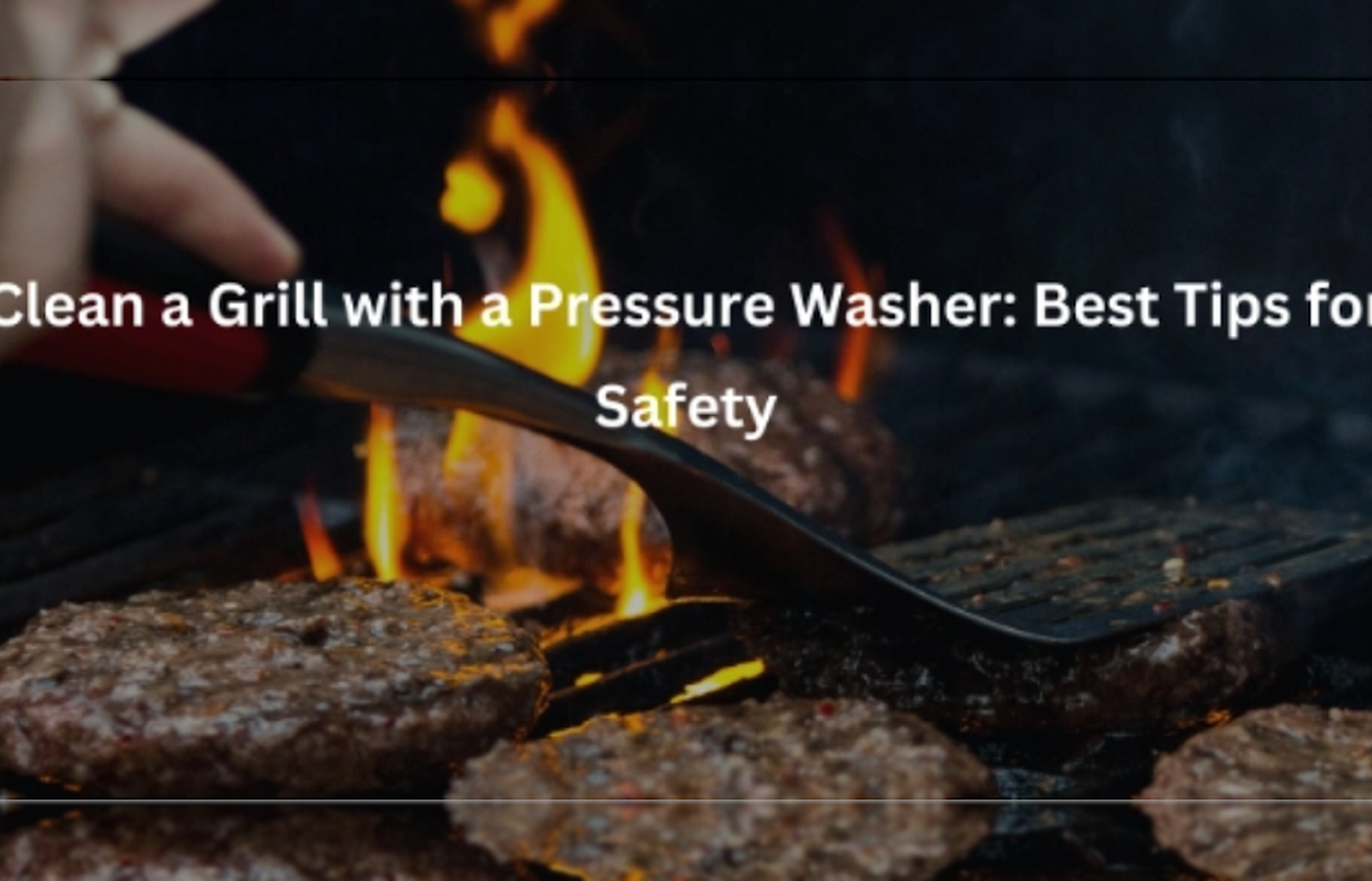 Clean a Grill with a Pressure Washer: Best Tips for Safety