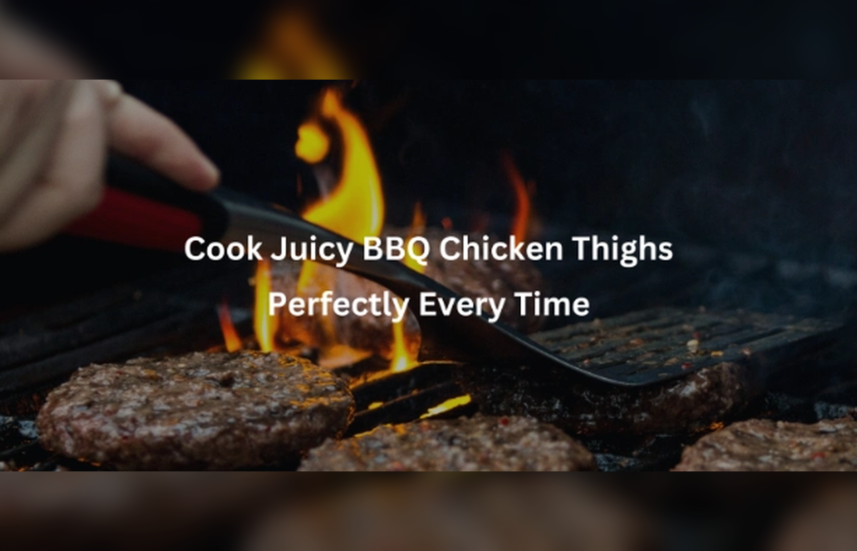 How to Cook BBQ Chicken Thighs Perfectly Every Time