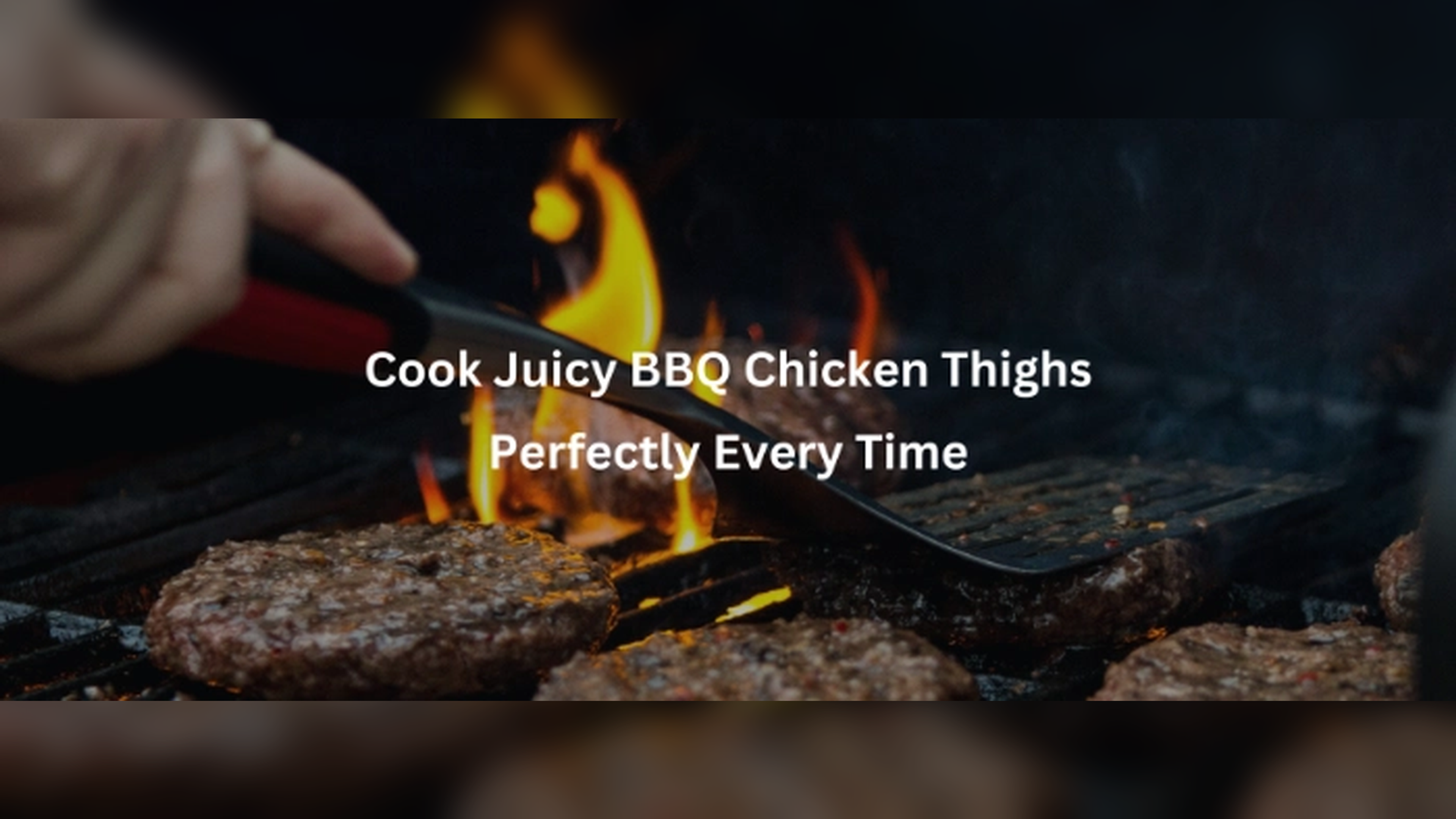 How to Cook BBQ Chicken Thighs Perfectly Every Time