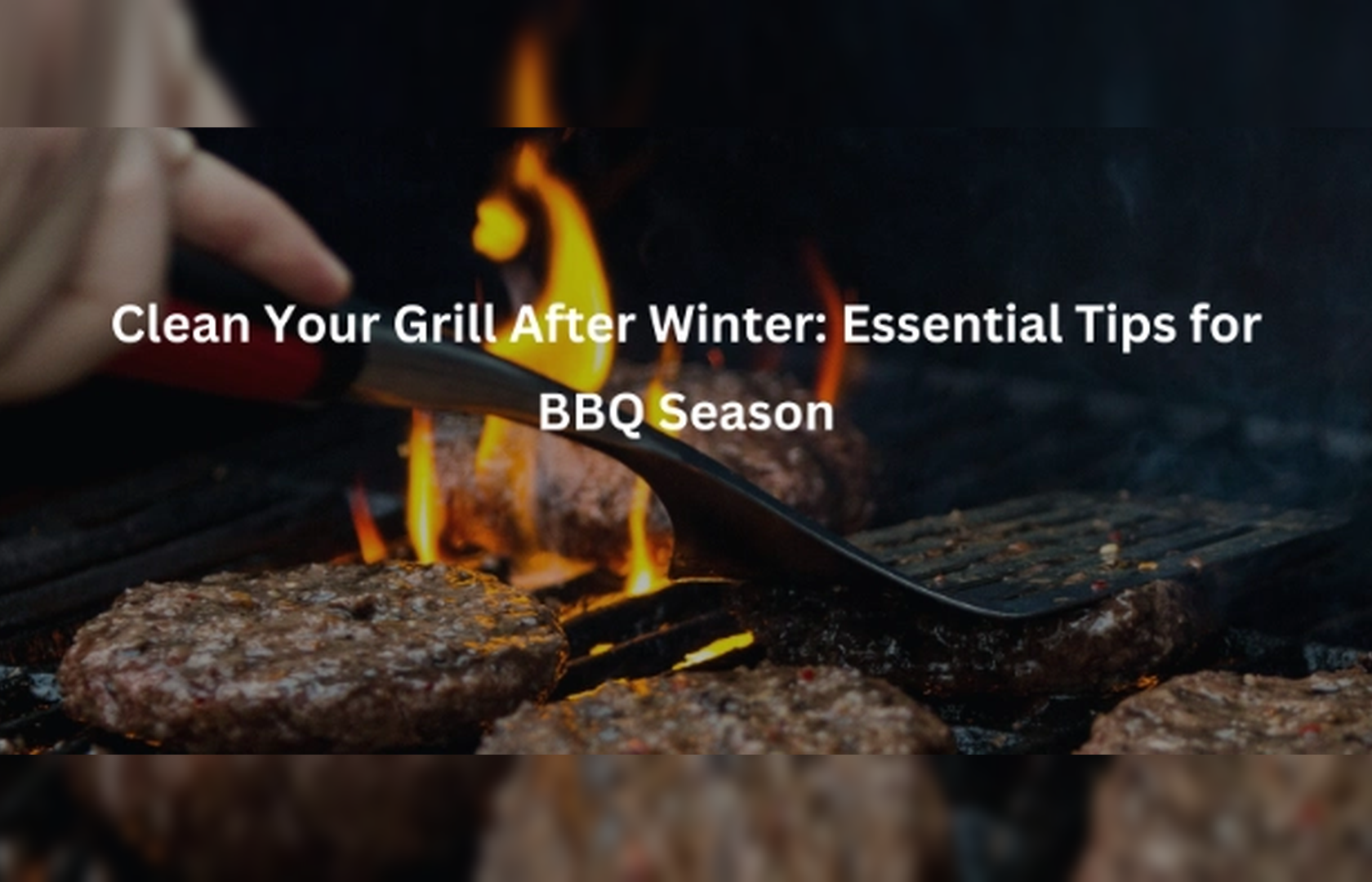 Clean Your Grill After Winter: Essential Tips for BBQ Season