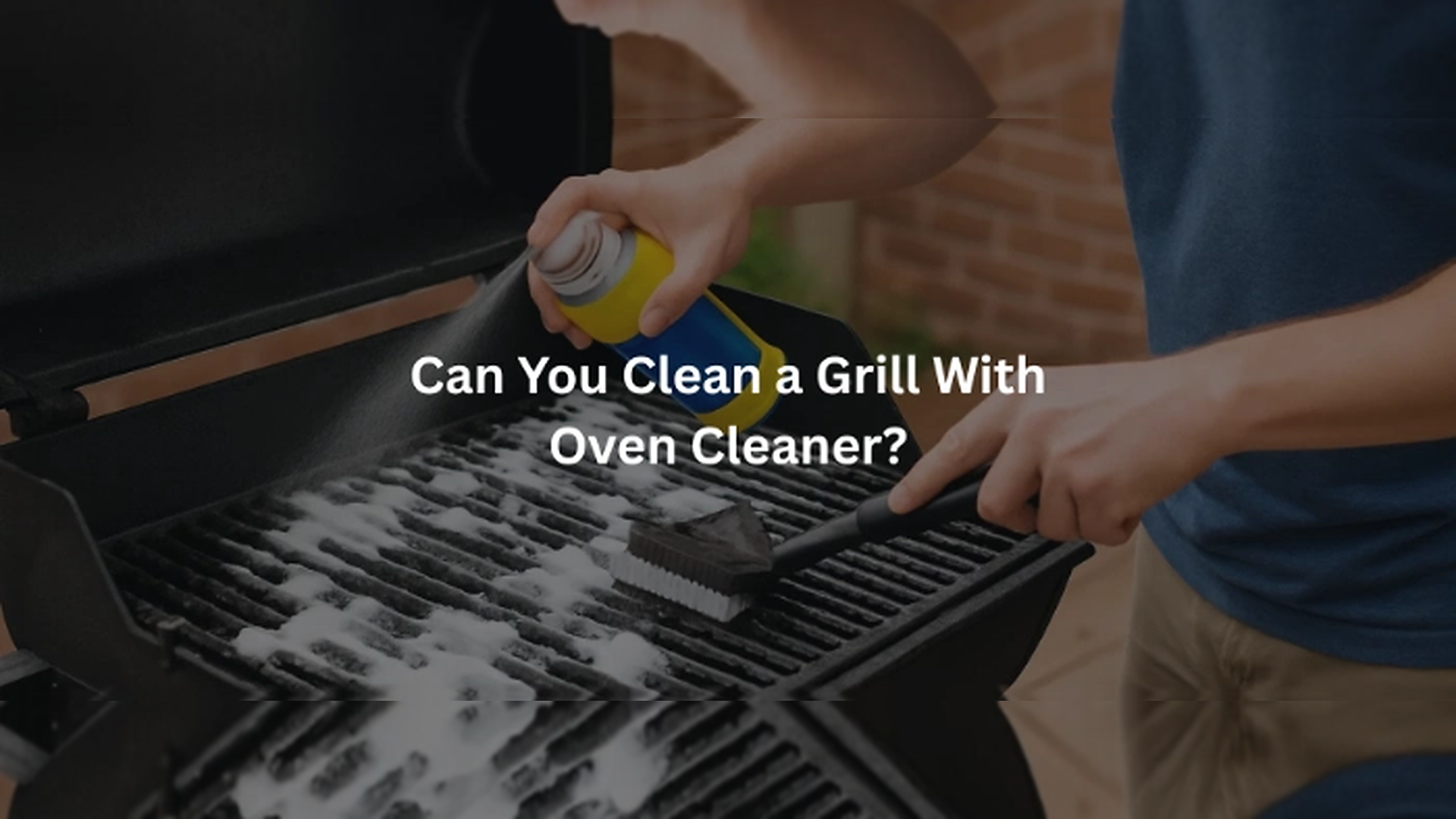 Can You Clean a Grill With Oven Cleaner? Here's the Answer