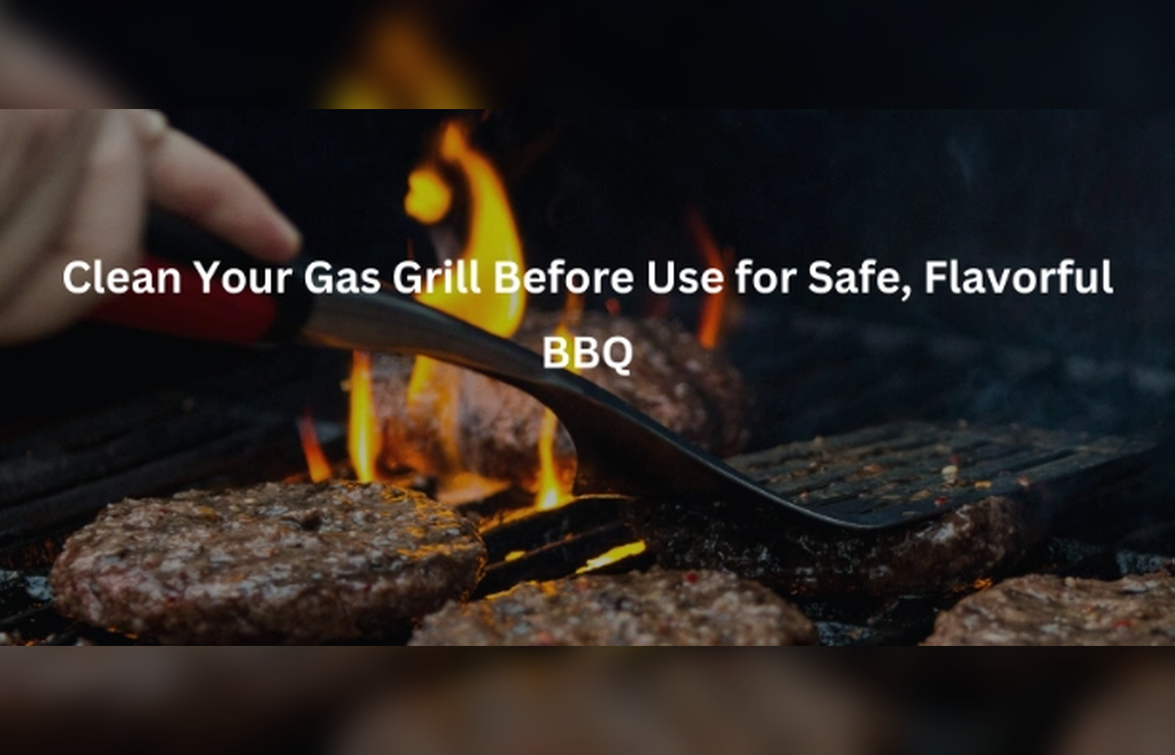 Clean Your Gas Grill Before Use for Safe, Flavorful BBQ