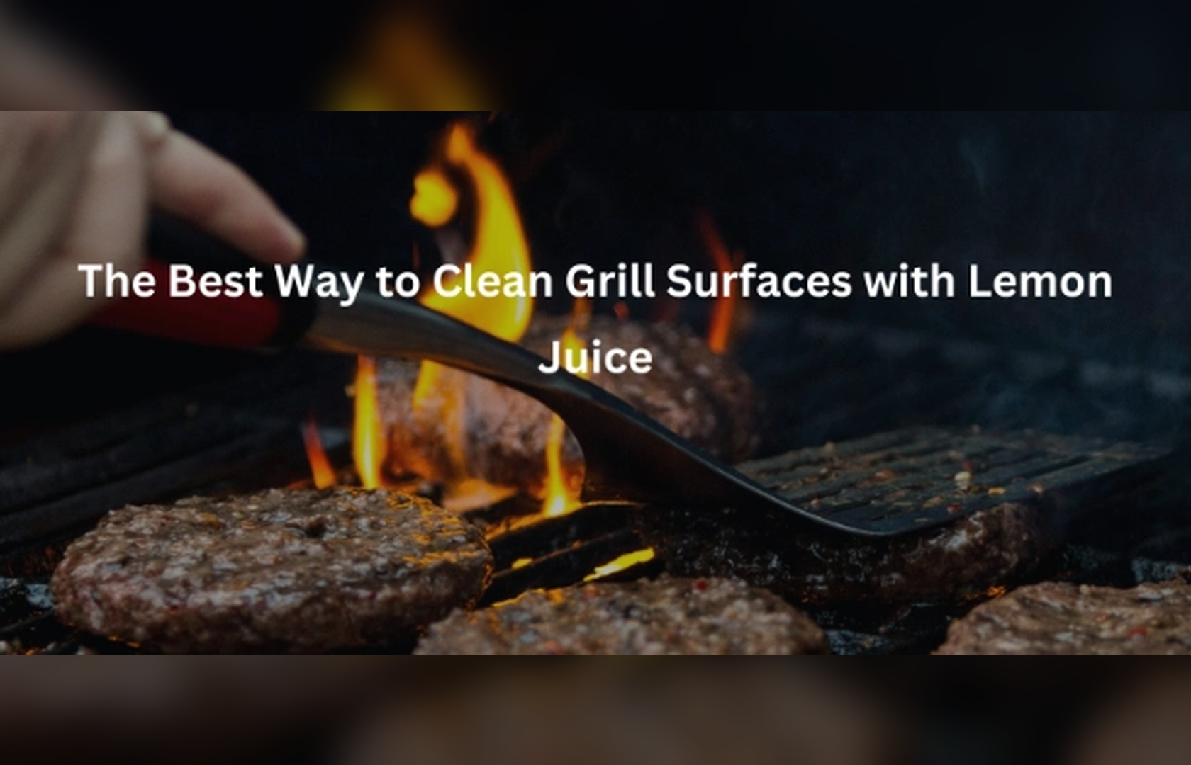 The Best Way to Clean Grill Surfaces with Lemon Juice