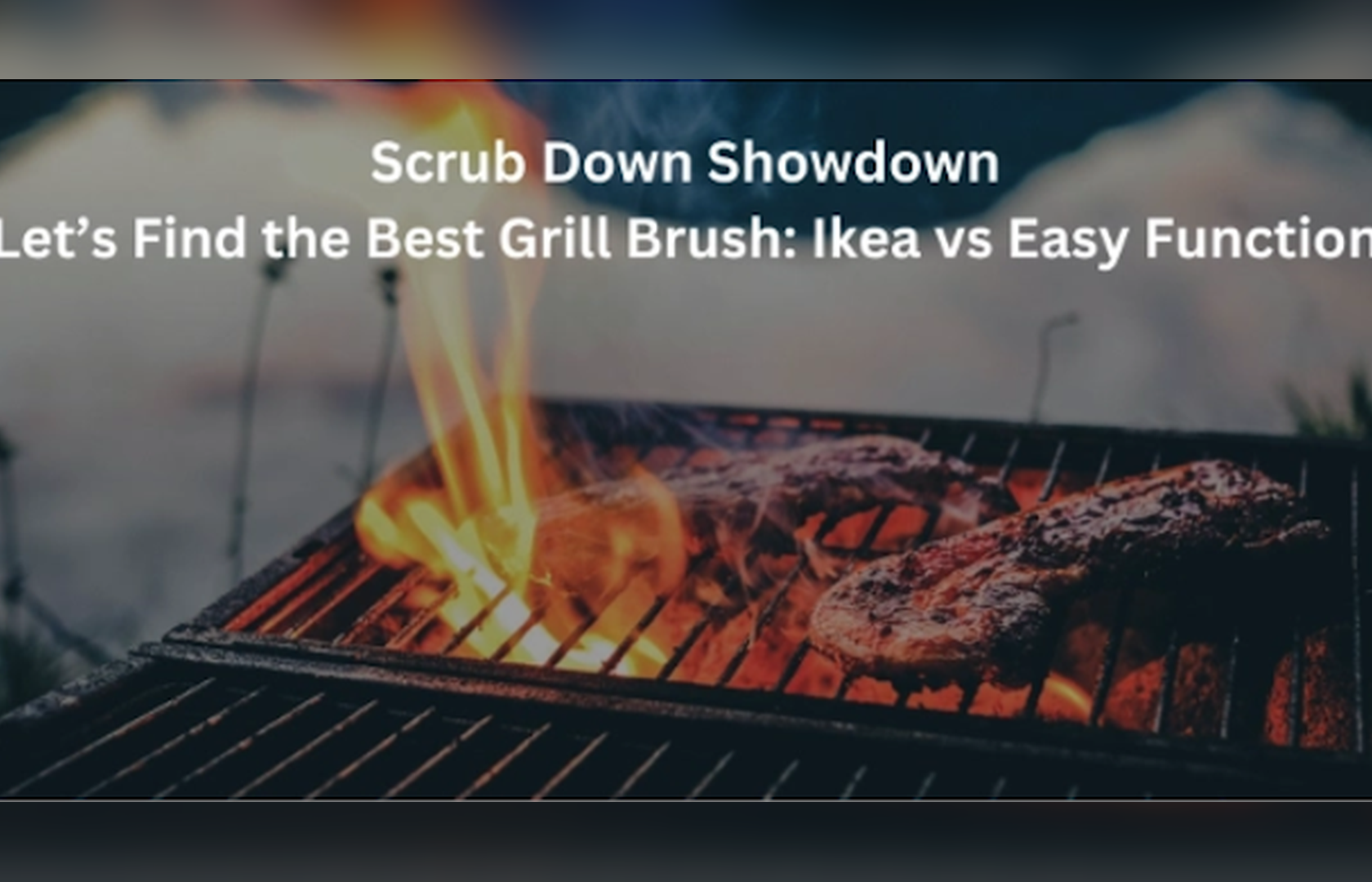 Scrub Down Showdown - Finding the Best Grill Brush: Ikea vs Easy Function