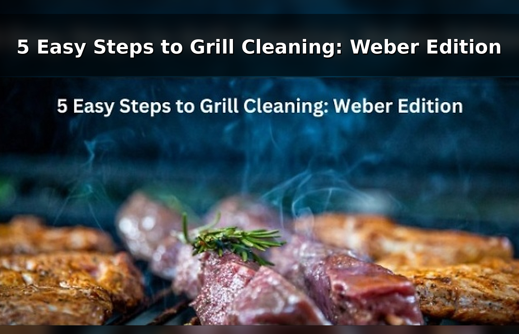 5 Easy Steps to Grill Cleaning: Weber Edition