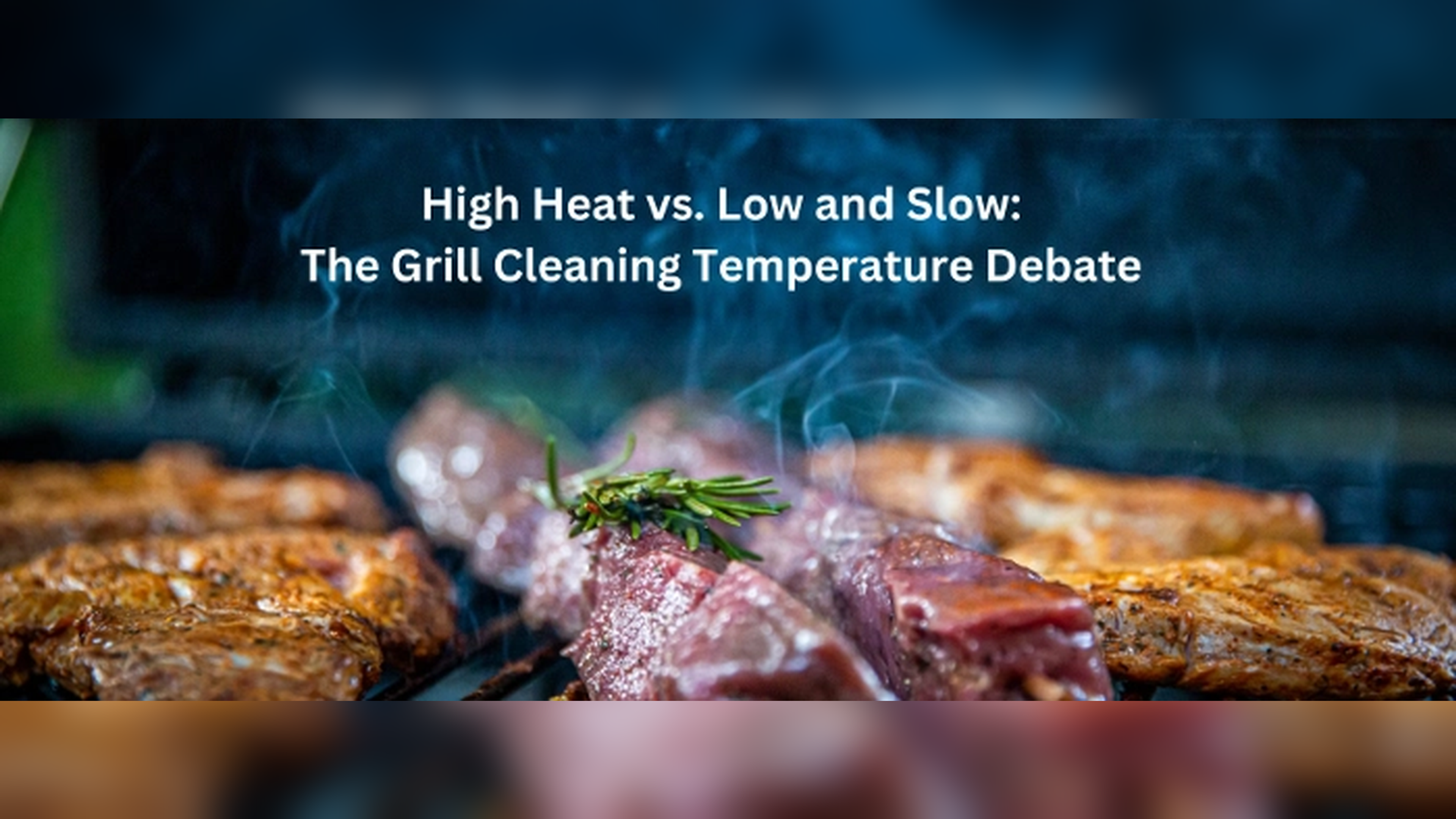 High Heat vs. Low and Slow: The Grill Cleaning Temperature Debate