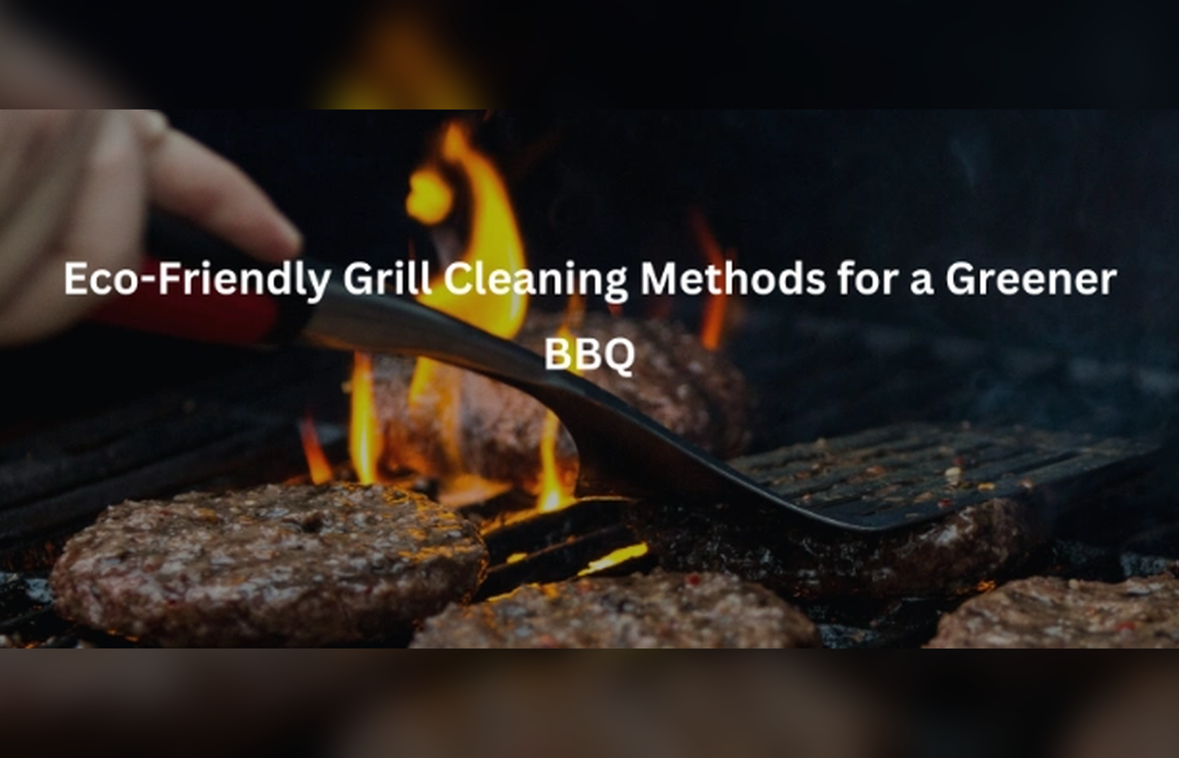 Eco-Friendly Grill Cleaning Methods for a Greener BBQ
