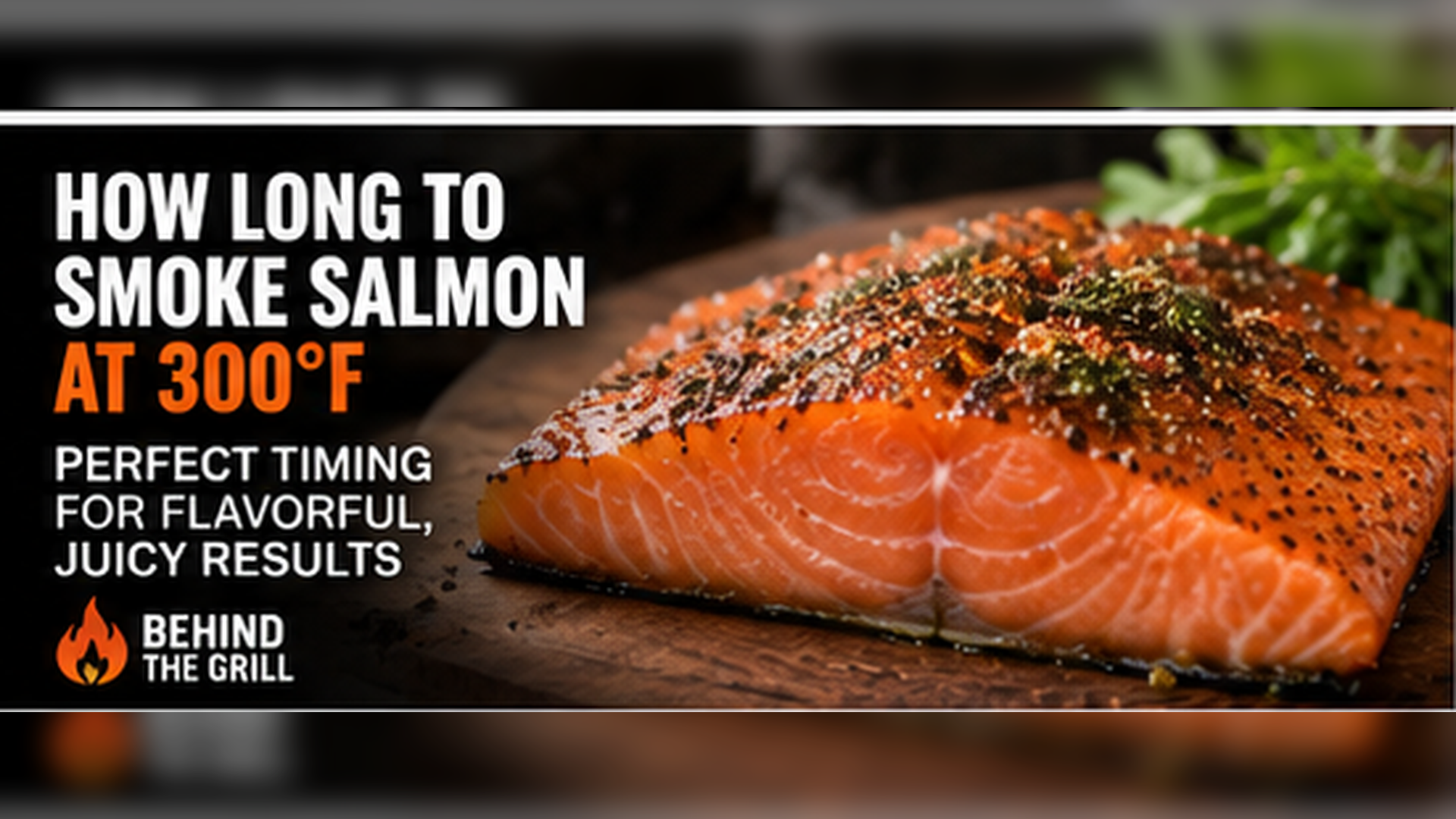 Wondering How Long to Smoke Salmon at 300°F? Here's the Answer!