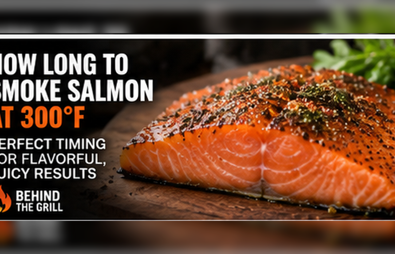 Wondering How Long to Smoke Salmon at 300°F? Here's the Answer!