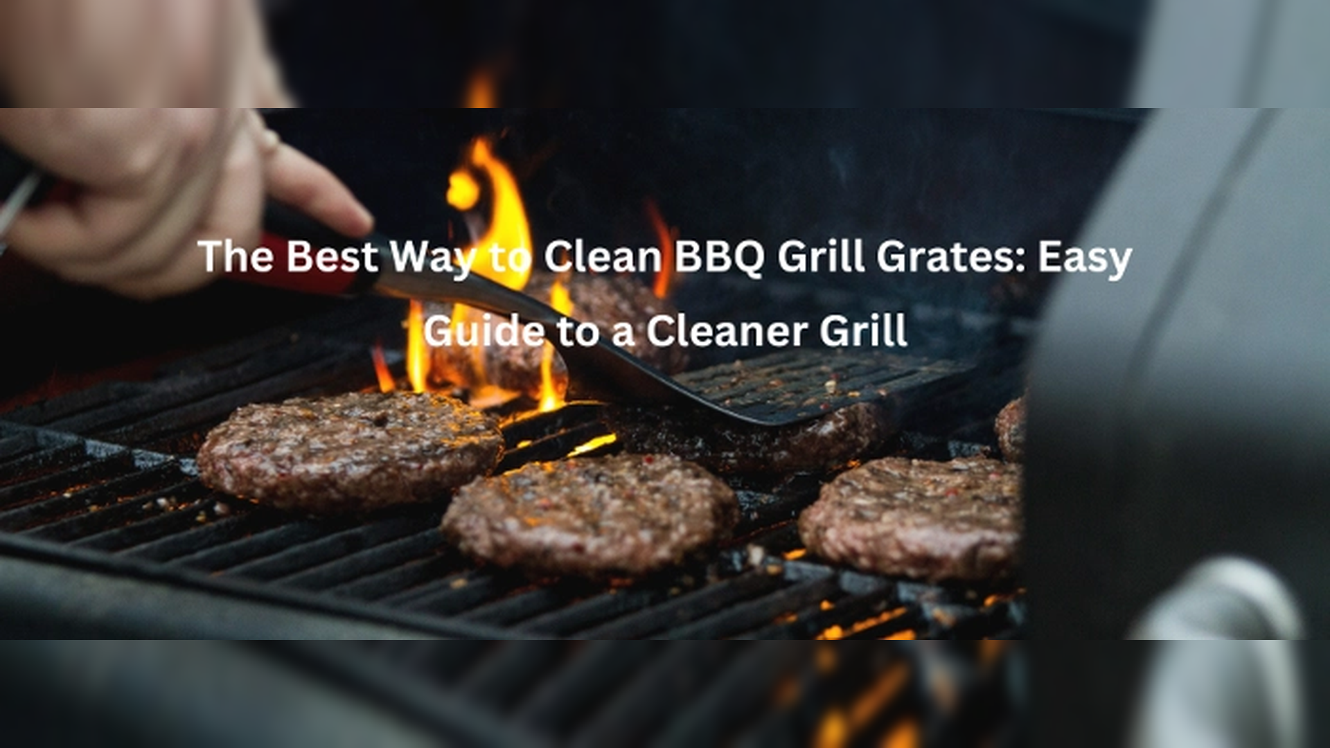 The Best Way to Clean BBQ Grill Grates: Easy Guide to a Cleaner Grill