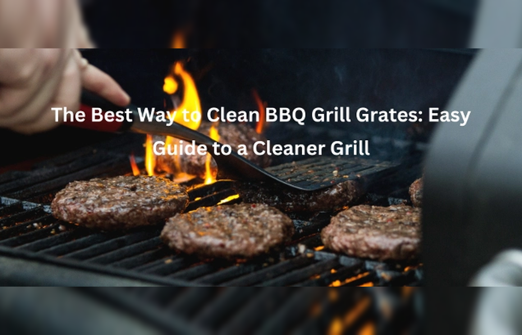 The Best Way to Clean BBQ Grill Grates: Easy Guide to a Cleaner Grill