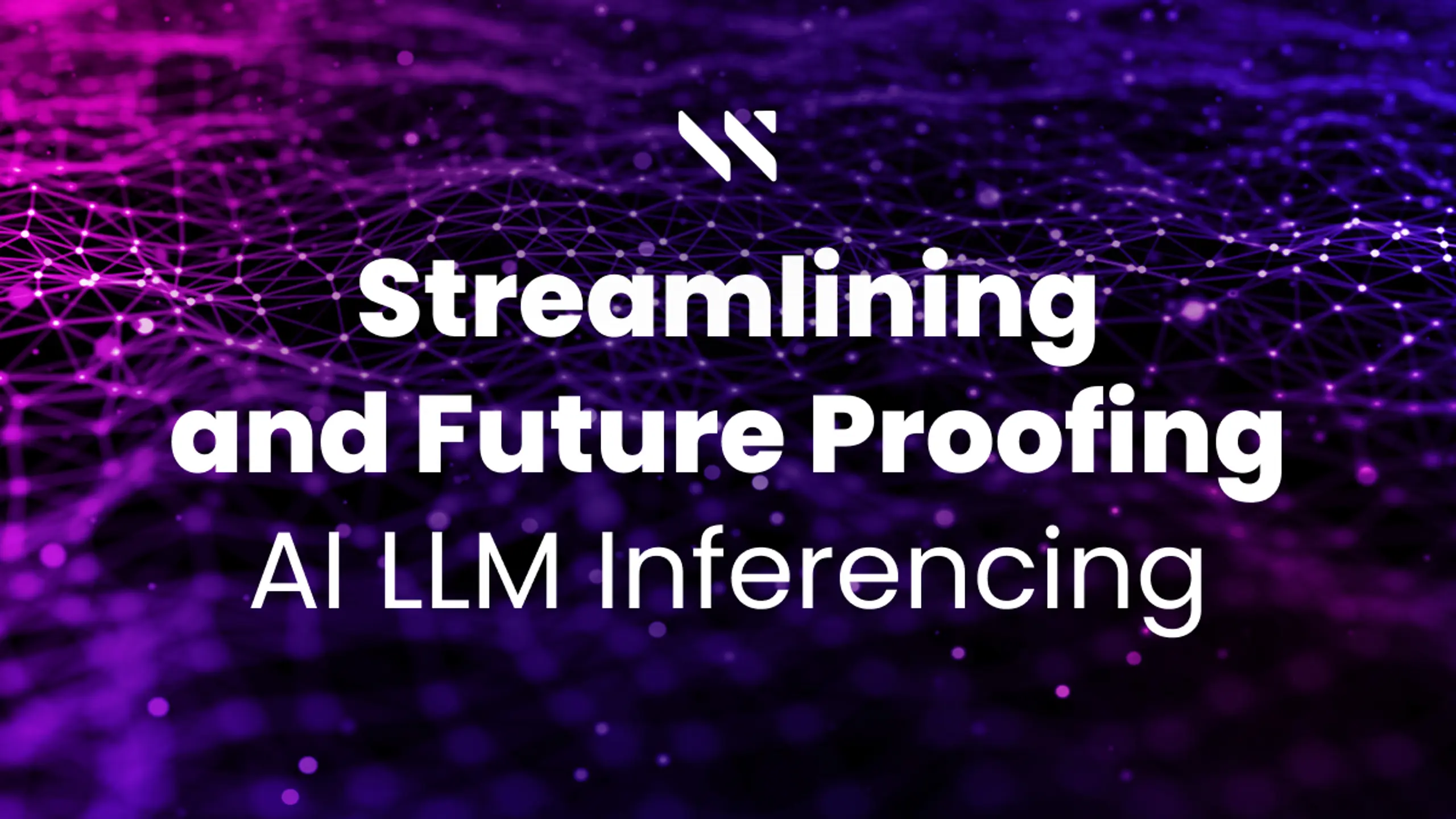 Streamlining and Future Proofing AI LLM Inference