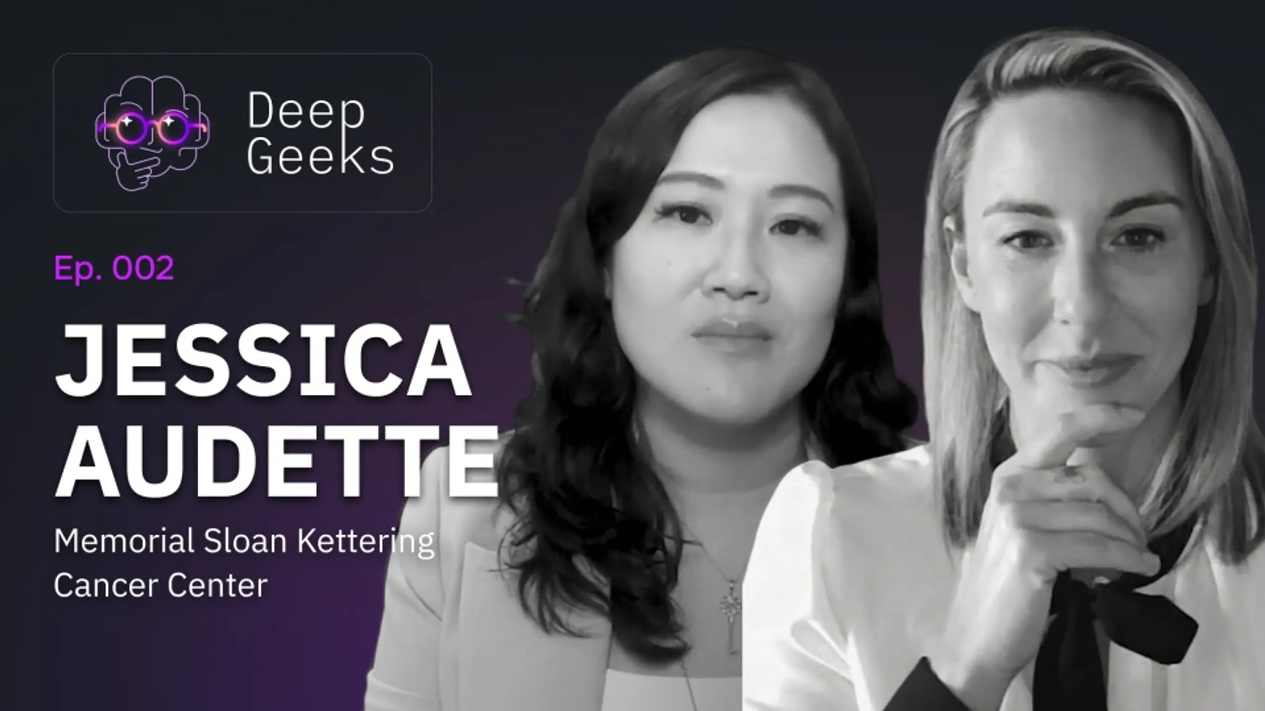 Deep Geeks Ep. 002: Jessica Audette (Memorial Sloan Kettering Cancer Center) pictured with another woman.