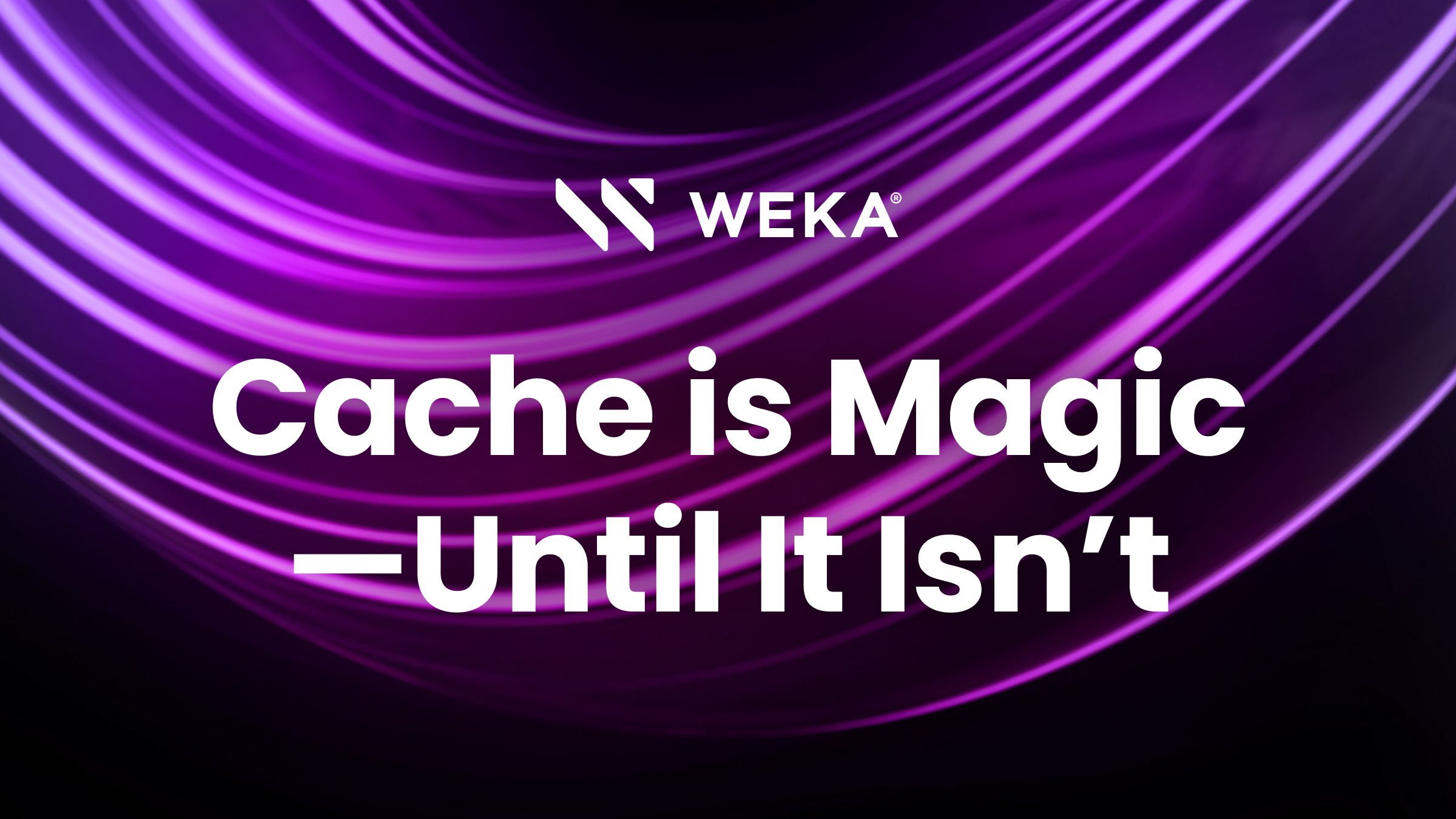 HPC Storage: Cache Is Magic—Until It Isn’t | WEKA