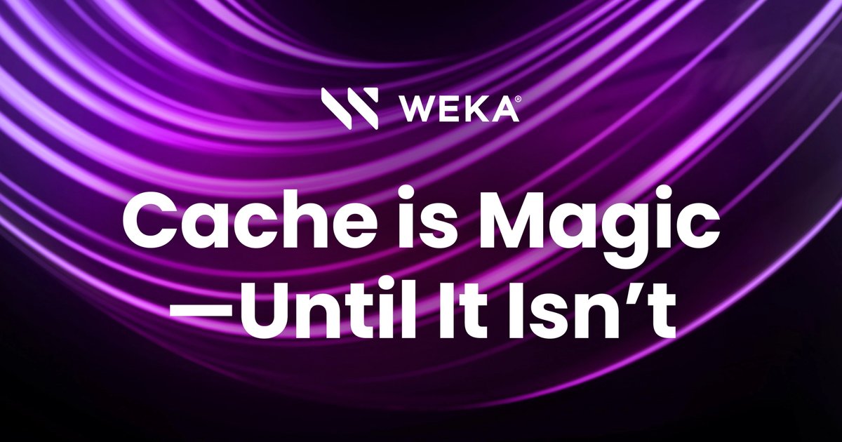 HPC Storage: Cache Is Magic—Until It Isn’t | WEKA